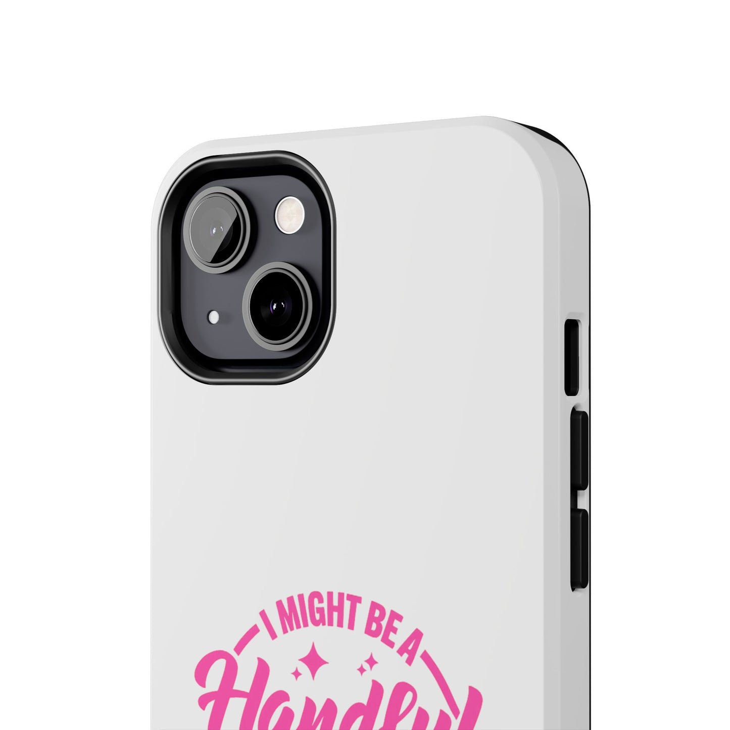 I MIGHT BE A Handful BUT SO IS THIS Ass - Tough iPhone Cases - Choose your Size