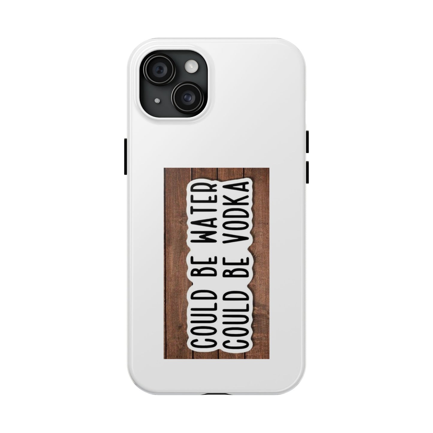 COULD BE WATER CLULD BE VODKA - Tough iPhone Cases - Choose your Size
