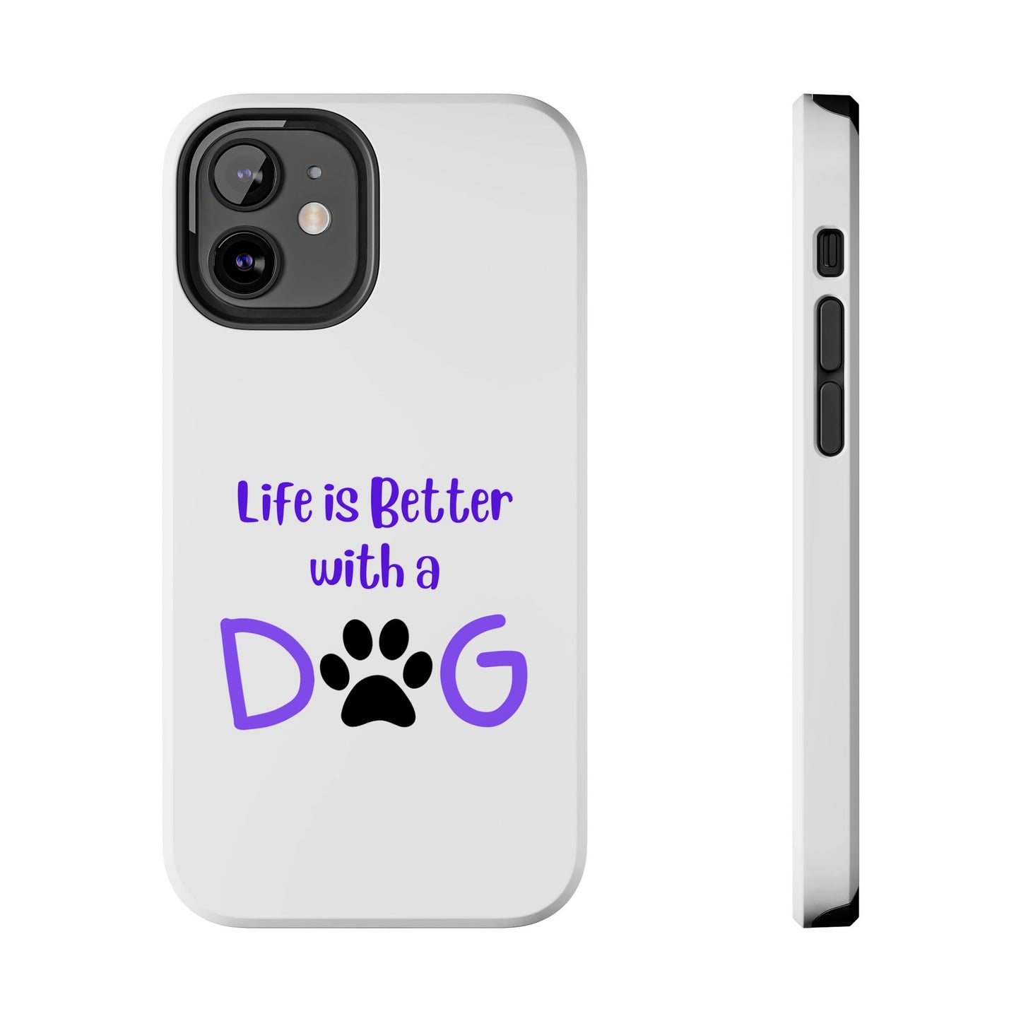 Life is Better with a Dog - Tough iPhone Cases - Choose your Size