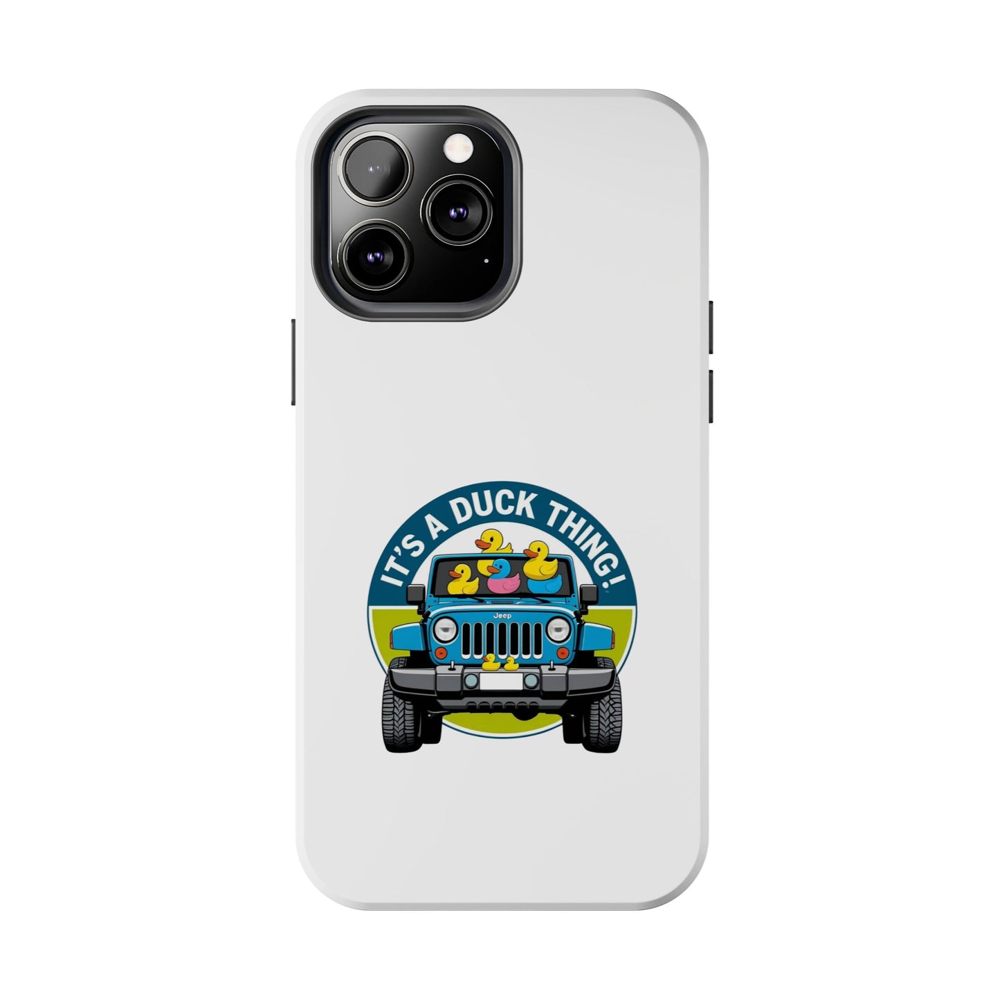 It’s a Duck Thing - Tough iPhone Cases - Choose your Size