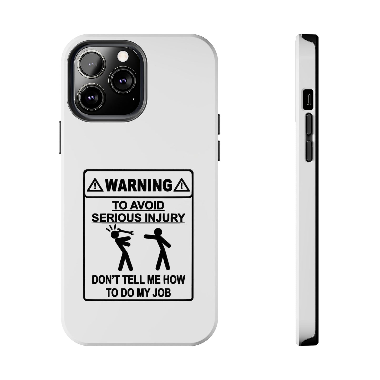WARNING TO AVOID SERIOUS INJURY DON’T TELL MEMHOW TO DO MY JOB - Tough iPhone Cases - Choose your Size