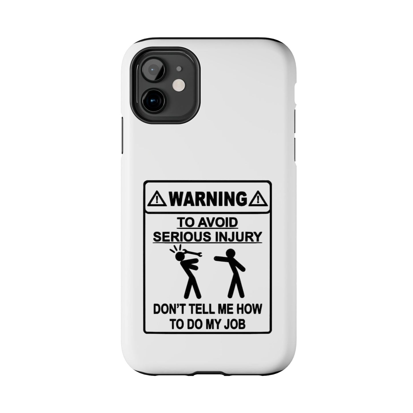 WARNING TO AVOID SERIOUS INJURY DON’T TELL MEMHOW TO DO MY JOB - Tough iPhone Cases - Choose your Size