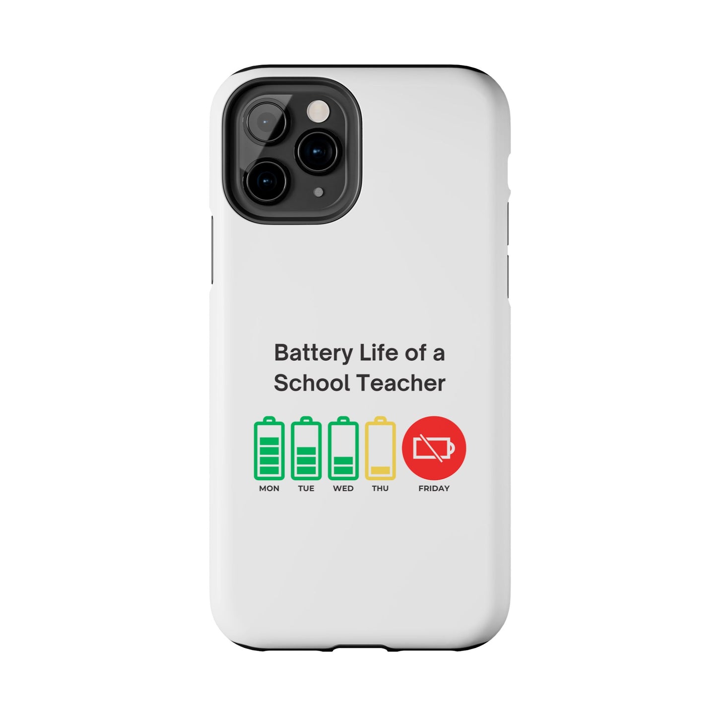 Battery Life of a School Teacher - Tough iPhone Cases - Choose your Size