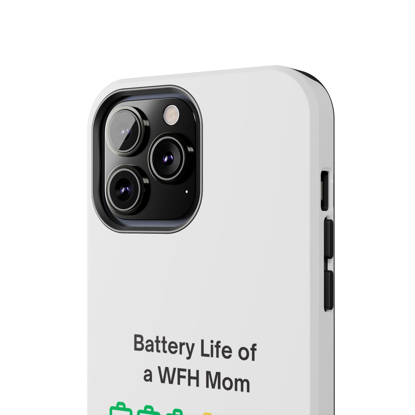 Battery Life of a WFH Mom - Tough iPhone Cases - Choose your Size