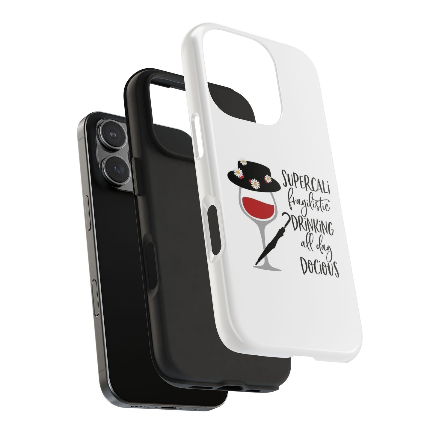 Supercalifragilistic Drinking All Day Docious - Tough iPhone Cases - Choose your Size