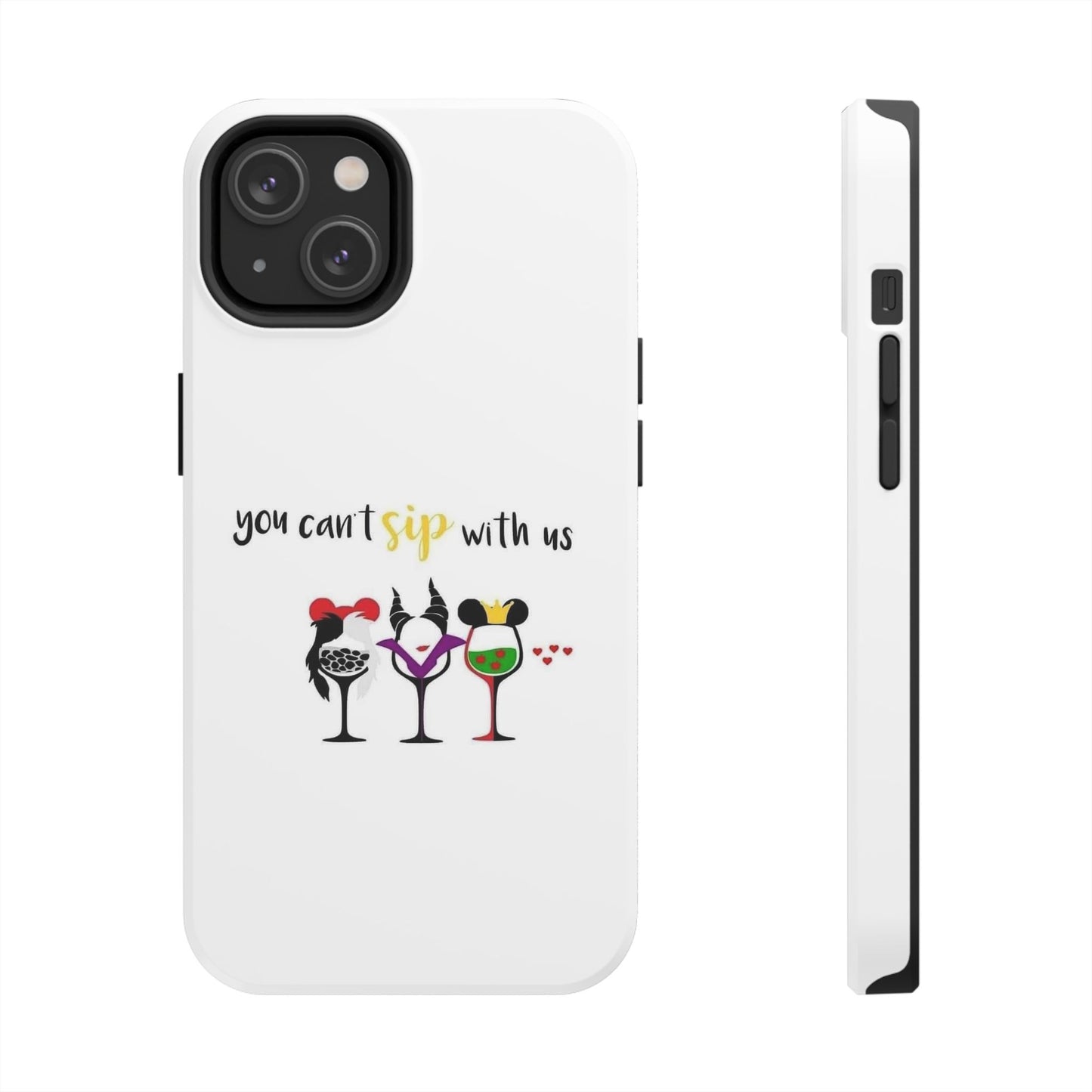 You Can’t Sip With Us - Tough iPhone Cases - Choose your Size