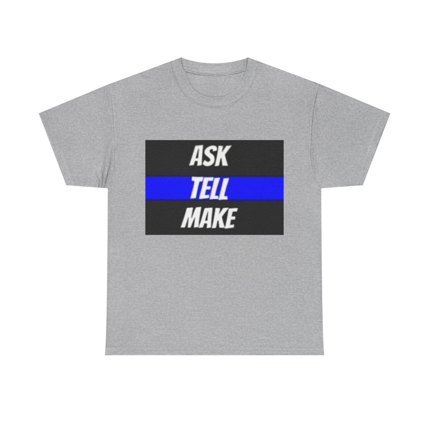 ASK, TELL, MAKE Thin Blue Line - Unisex Heavy Cotton Tee