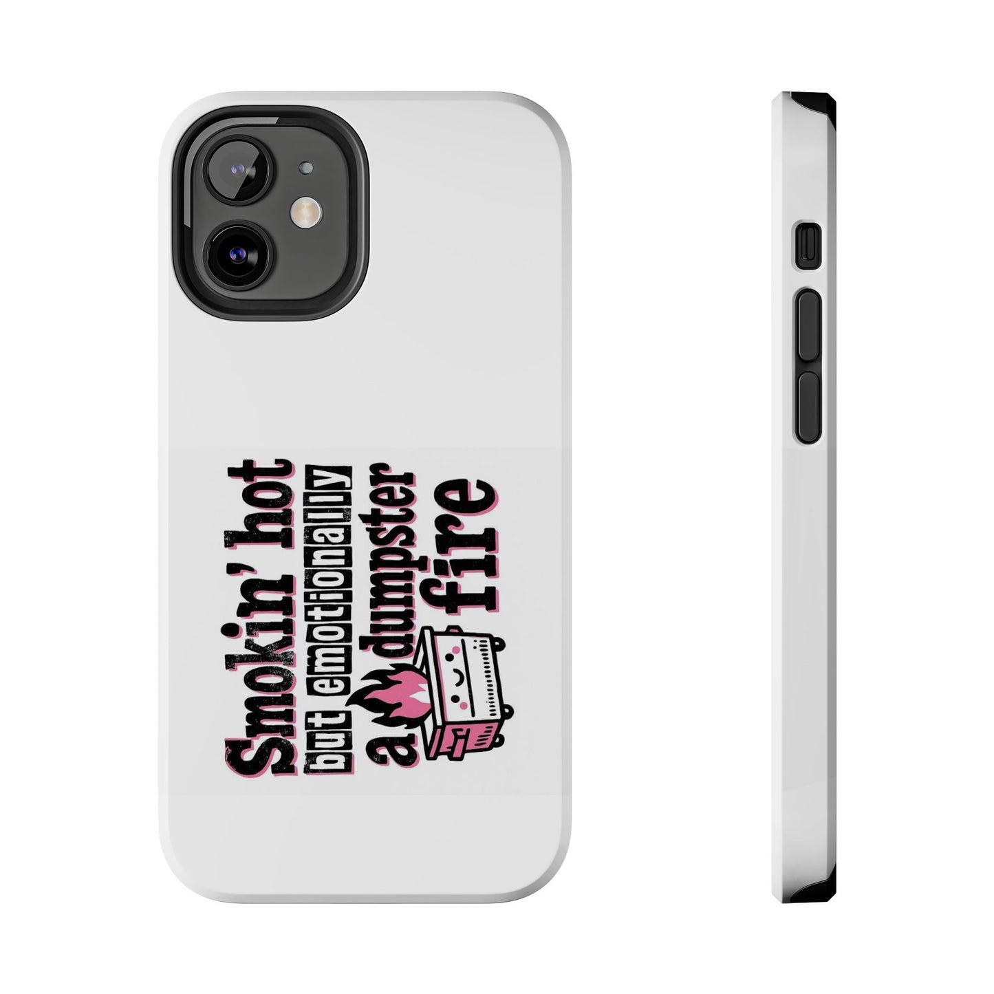 Smokin’ hot but emotionally a dumpster fire - Tough iPhone Cases - Choose your Size