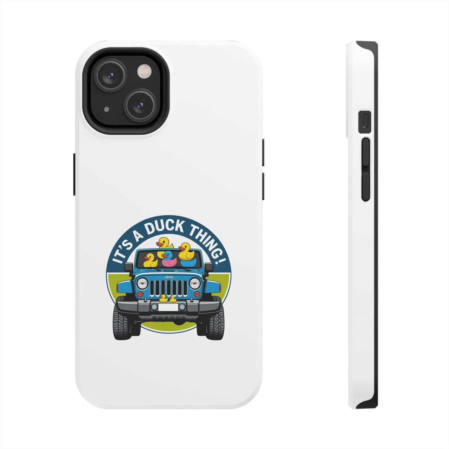 It’s a Duck Thing - Tough iPhone Cases - Choose your Size