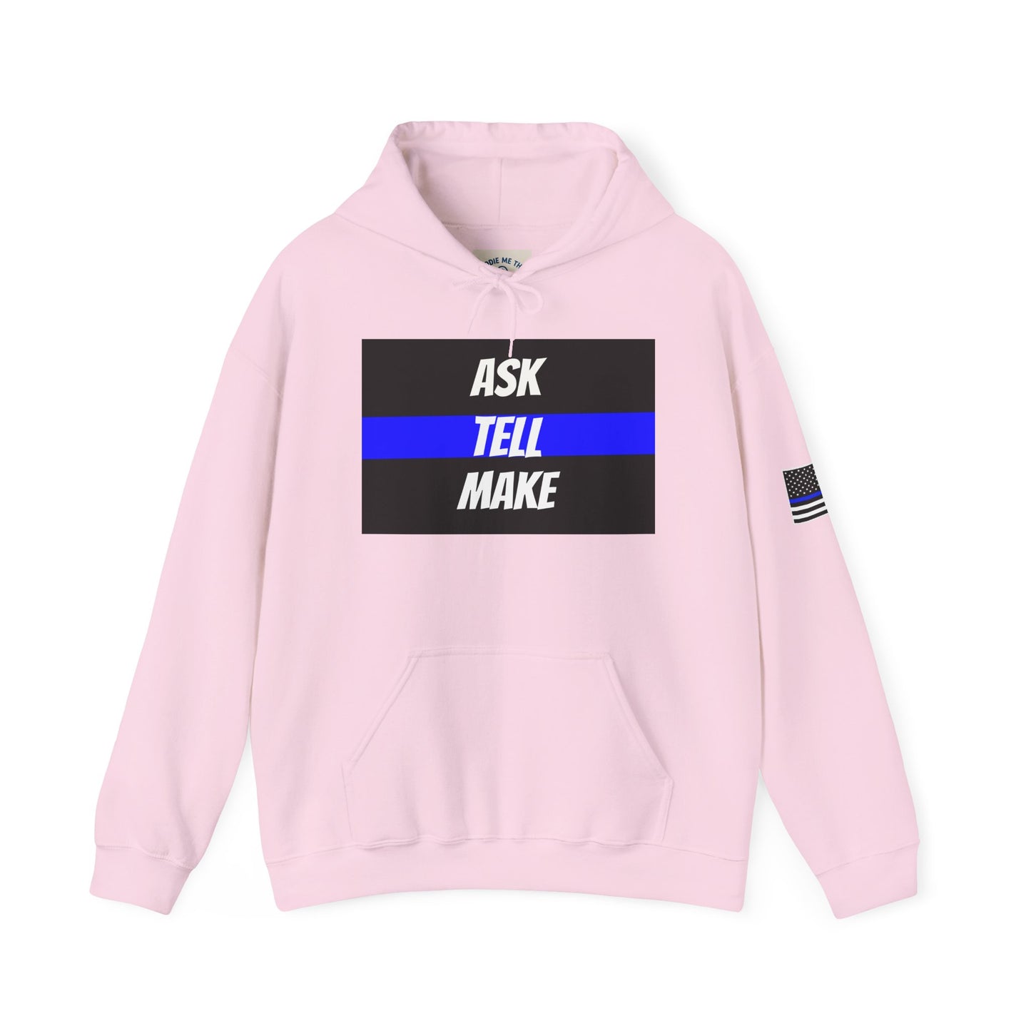 ASK, TELL, MAKE - Blue Line Hoodie, Unisex Heavy Blend Hooded Sweatshirt, Police Support Apparel, Law Enforcement Gear, Gift for First Responders.