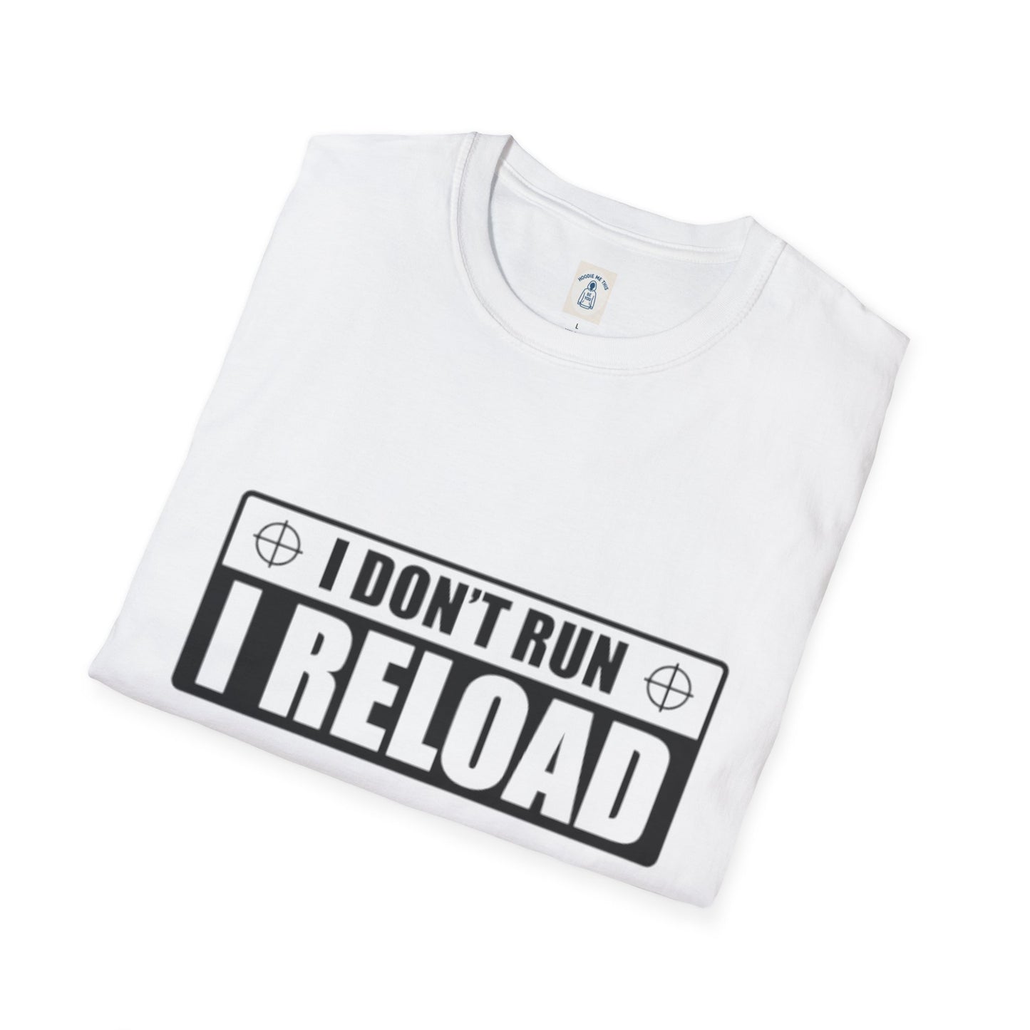 I Don’t Run I Reload - Unisex Softstyle T-Shirt