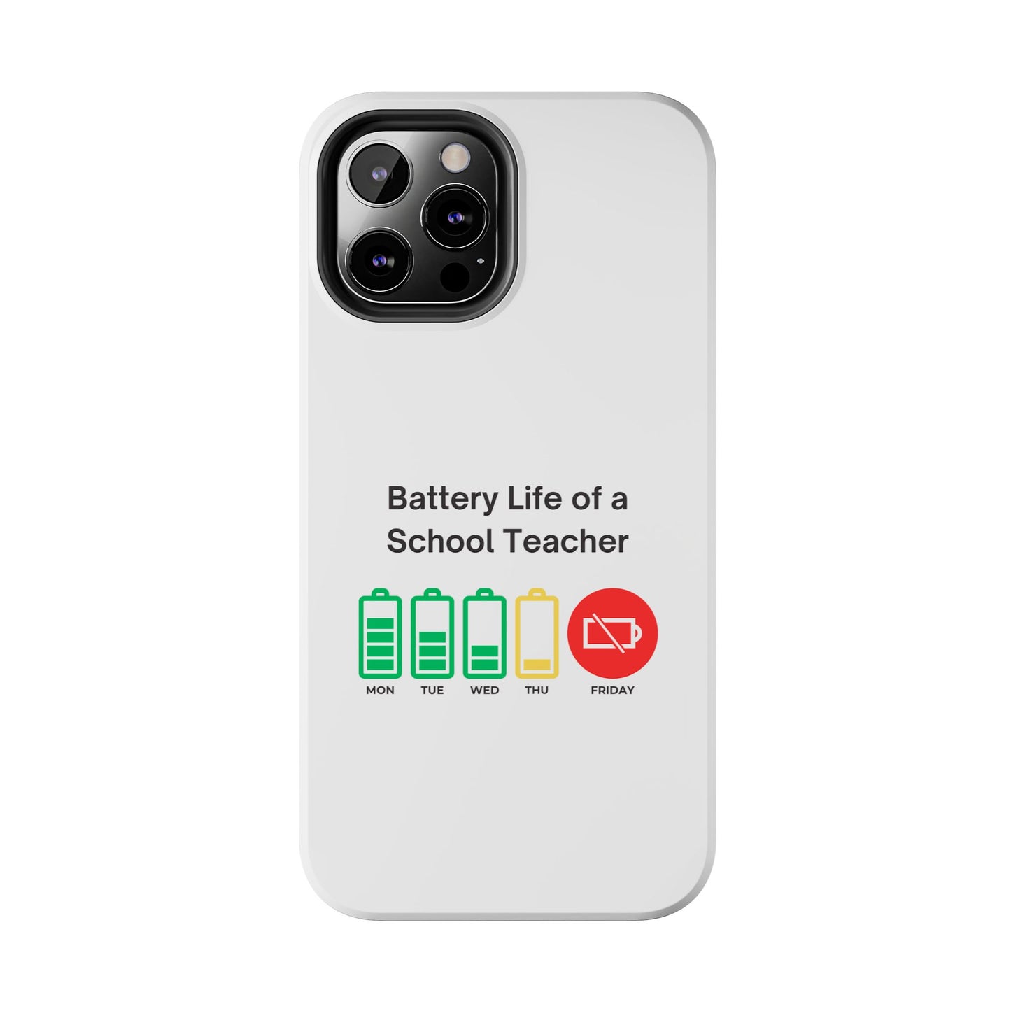 Battery Life of a School Teacher - Tough iPhone Cases - Choose your Size