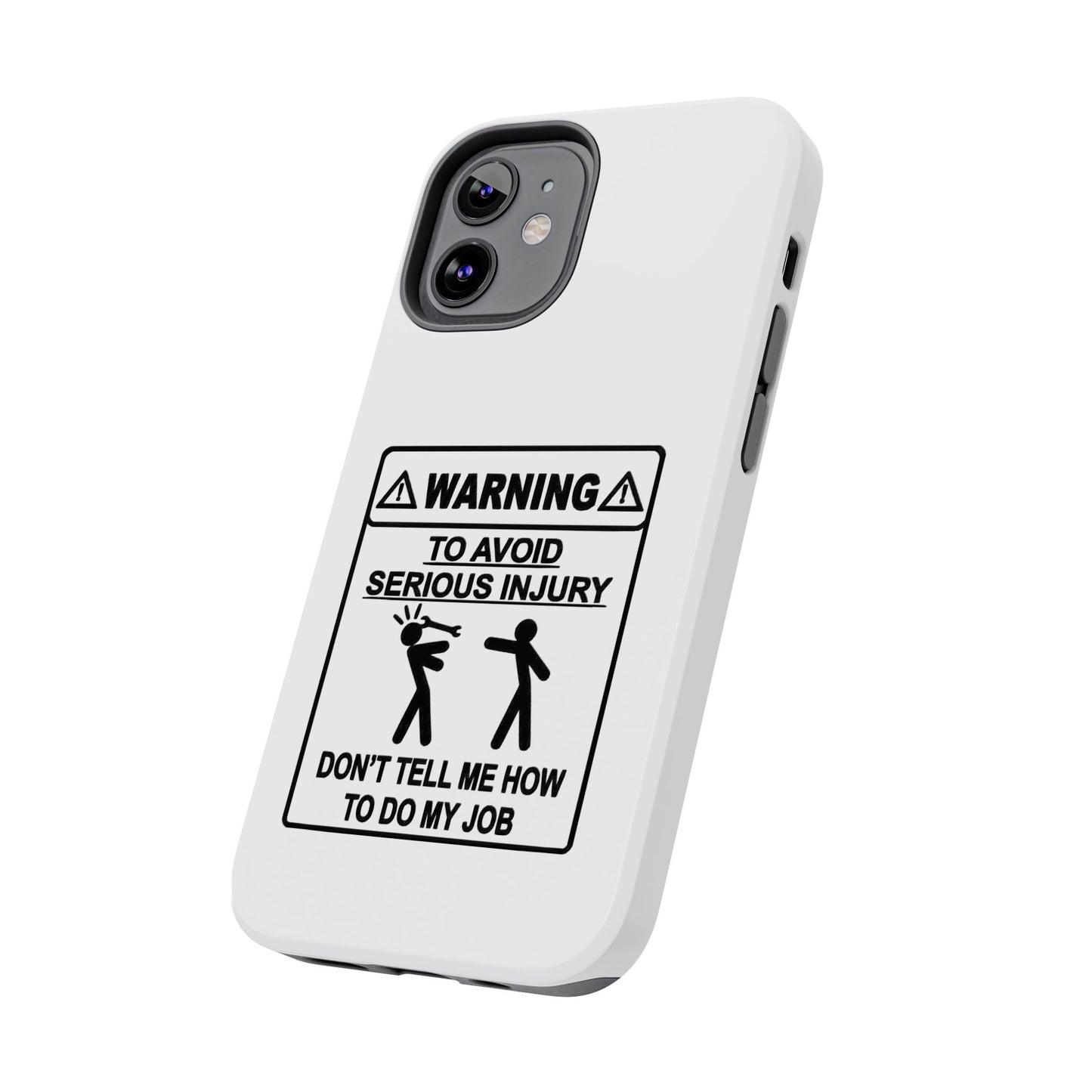 WARNING TO AVOID SERIOUS INJURY DON’T TELL MEMHOW TO DO MY JOB - Tough iPhone Cases - Choose your Size