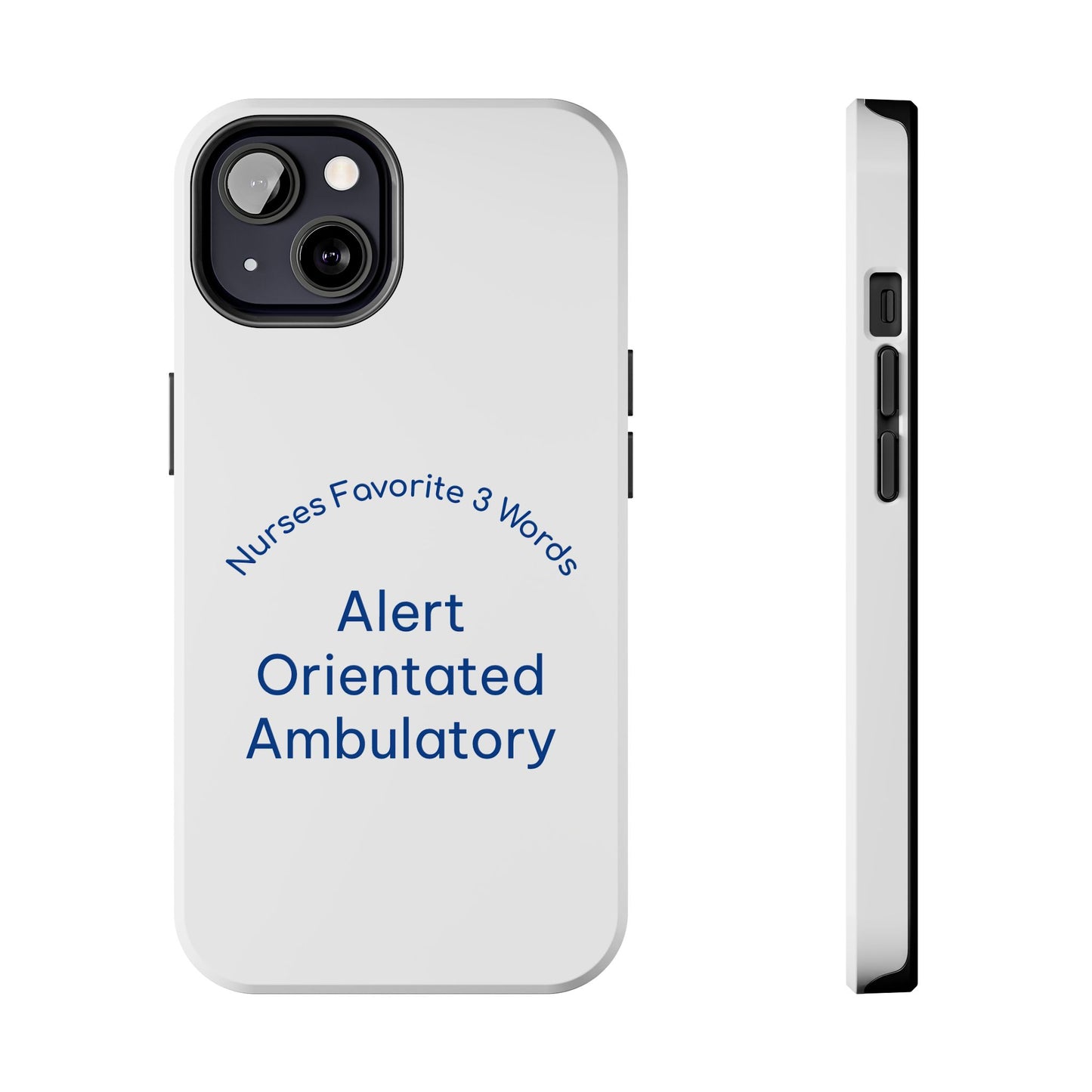 Nurses Favorite 3 Words Alert Oriented Ambulatory - Tough iPhone Cases - Choose your Size