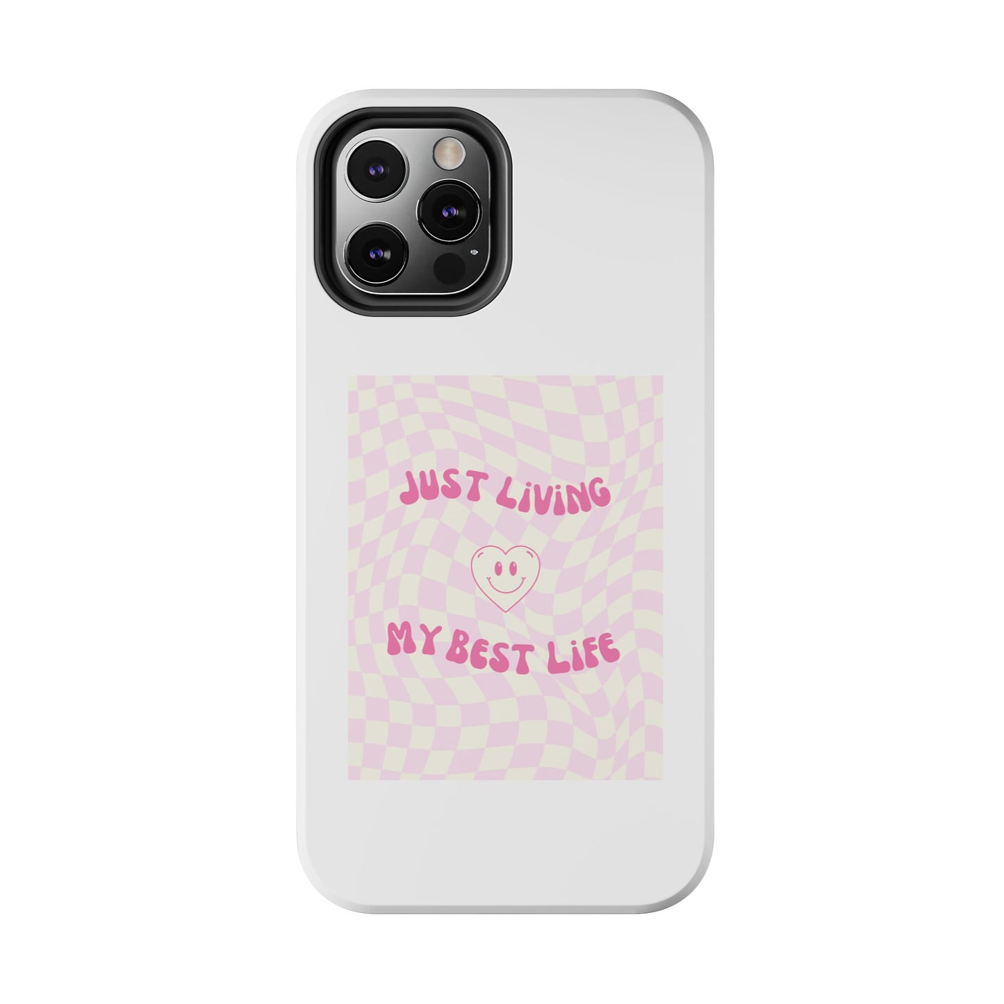 Just Living My Best Life - Tough iPhone Cases - Choose your Size