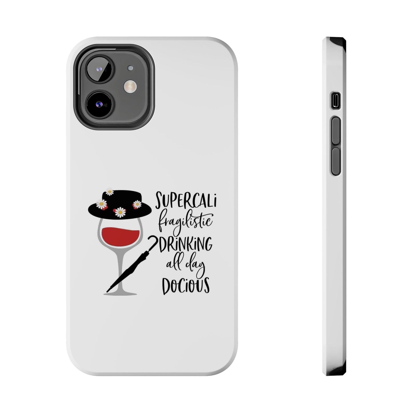 Supercalifragilistic Drinking All Day Docious - Tough iPhone Cases - Choose your Size