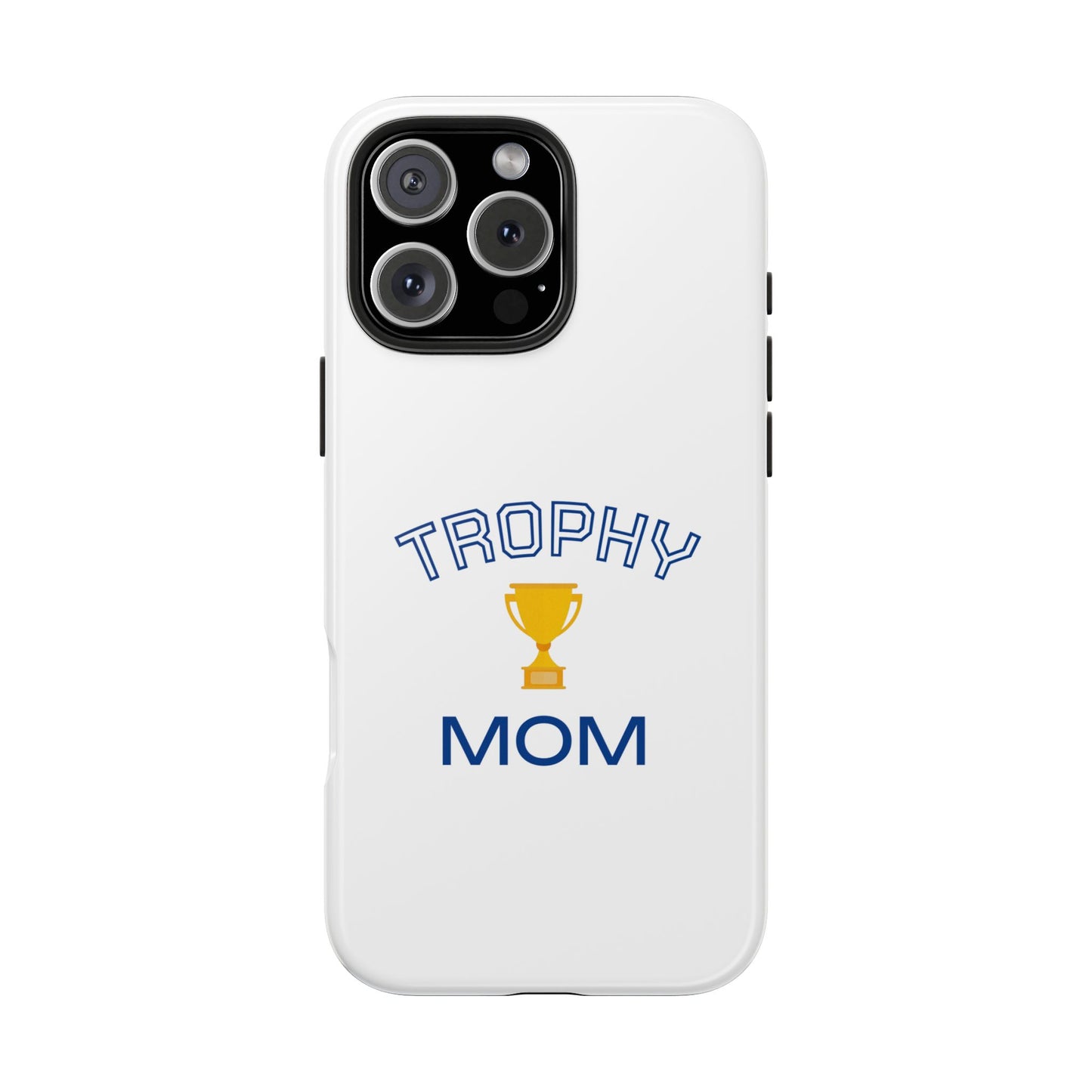Trophy Mom - Tough iPhone Cases - Choose your Size