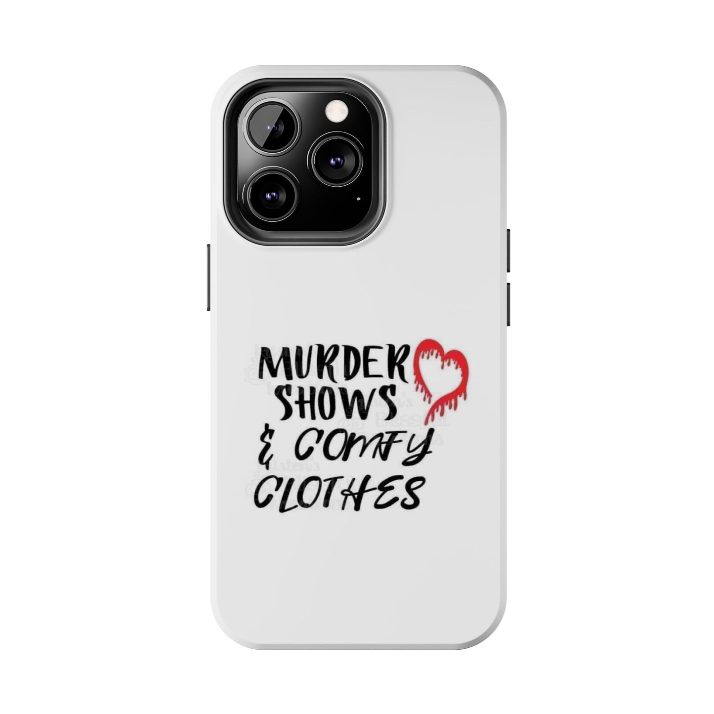 Murder Shows & Comfy Clothes - Tough iPhone Cases - Choose your Size