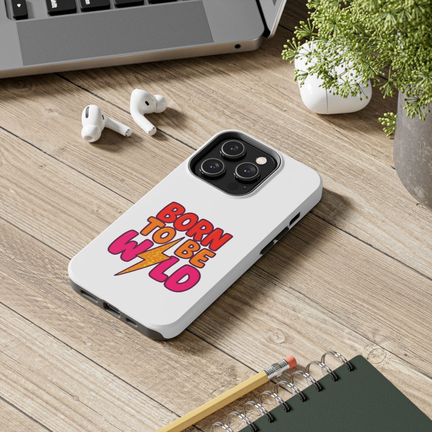 BORN TO BE WILD - Tough iPhone Cases - Choose your Size