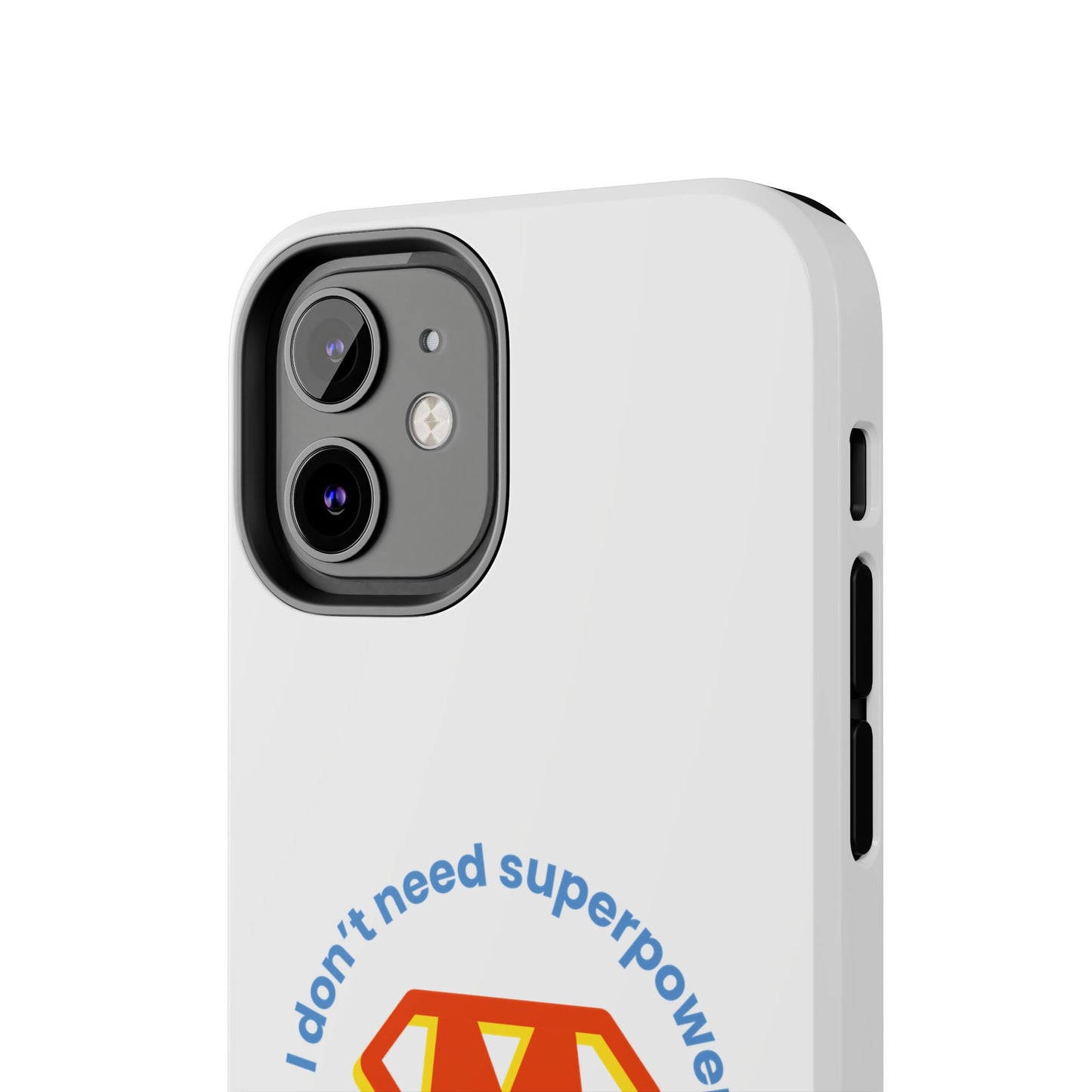 I Don’t Need Superpowers I am a Mom! - Tough iPhone Cases - Choose your Size