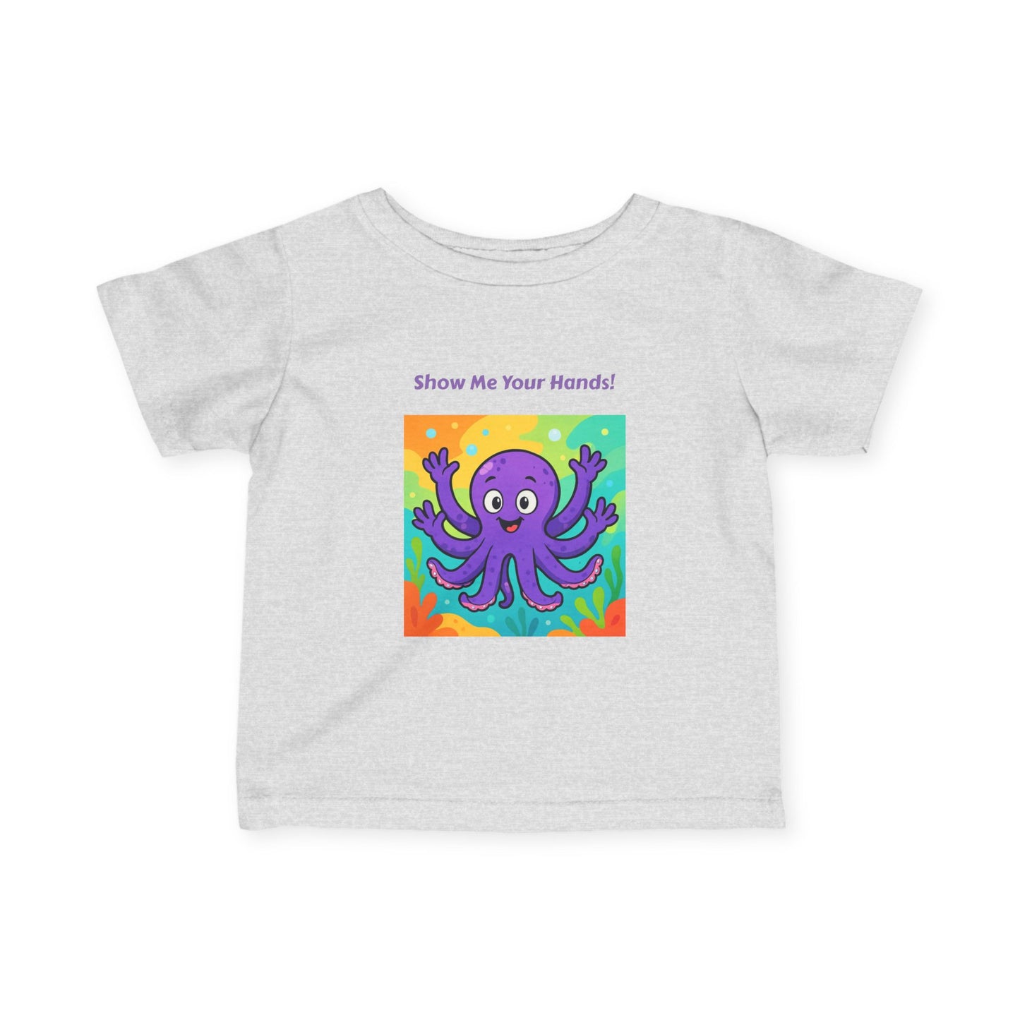 Octopus - Show Me Your Hands- Infant Tee, Cute Baby Shirt, Toddler Graphics, Baby Shower Gift, Nursery Decor
