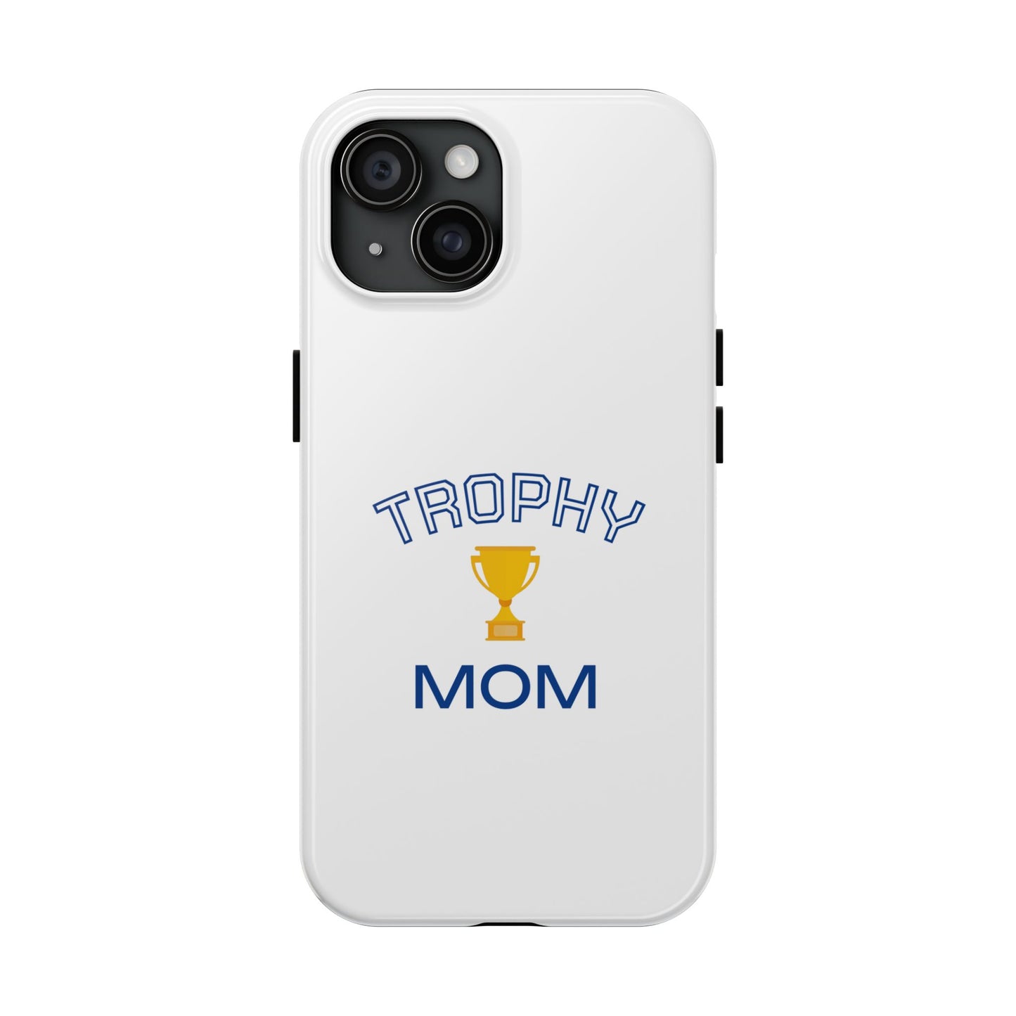Trophy Mom - Tough iPhone Cases - Choose your Size