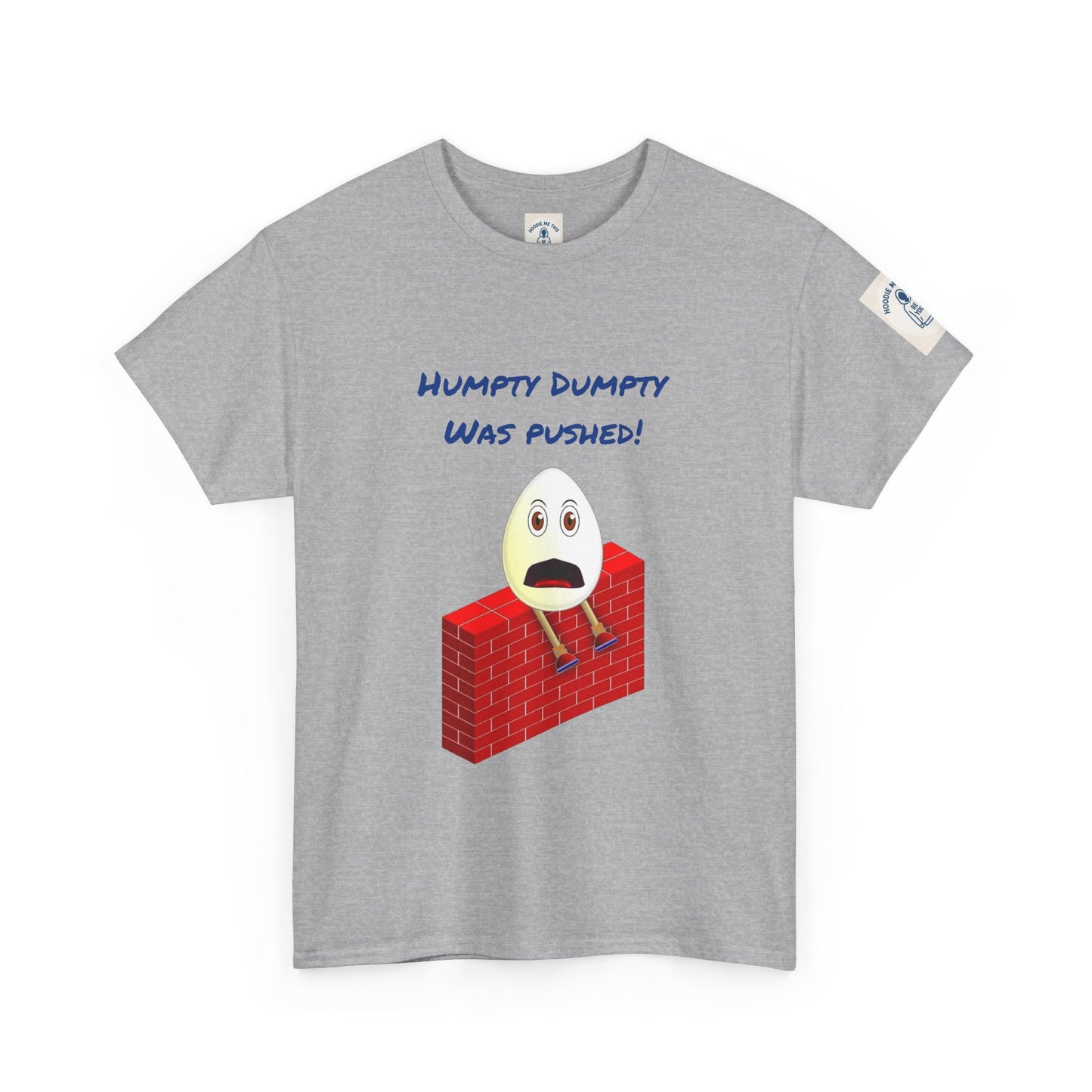 Humpty Dumpty Was Pushed! - Unisex Heavy Cotton Tee