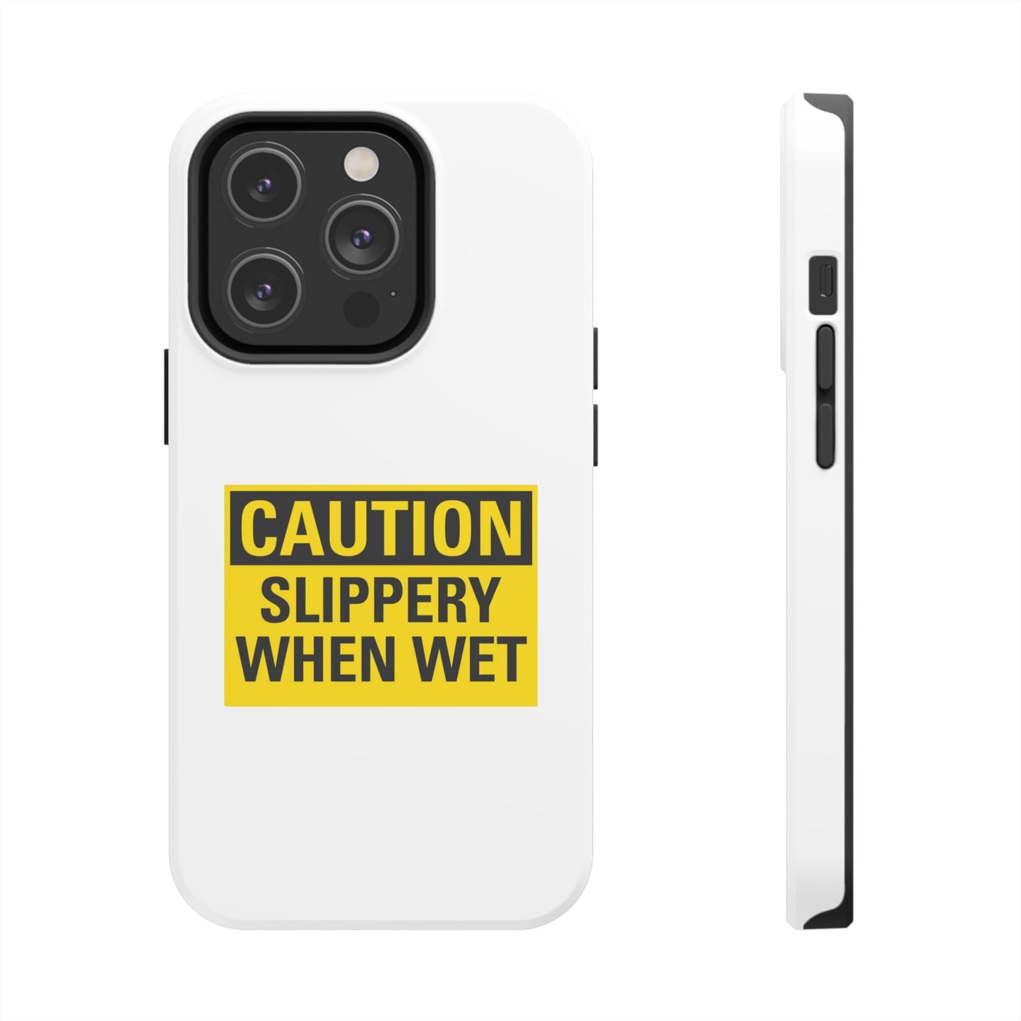 Caution Slippery When Wet- Tough iPhone Cases - Choose your Size