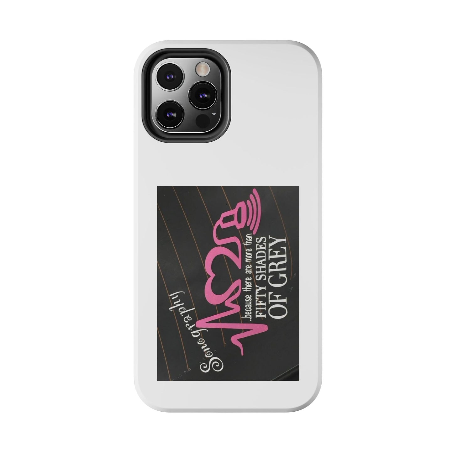 Sonography because there are more than 50 Shades Of Gray - Tough iPhone Cases - Choose your Size