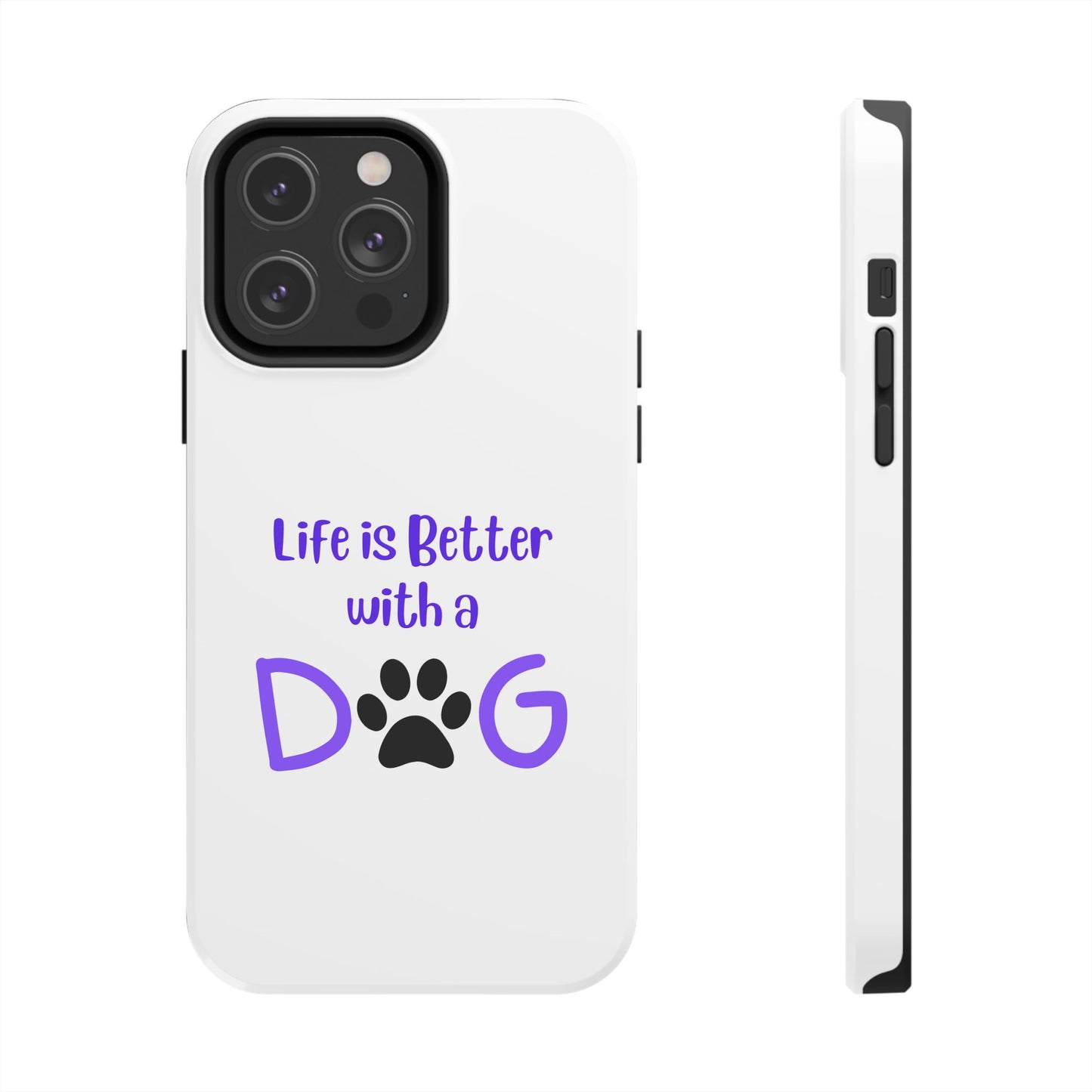 Life is Better with a Dog - Tough iPhone Cases - Choose your Size