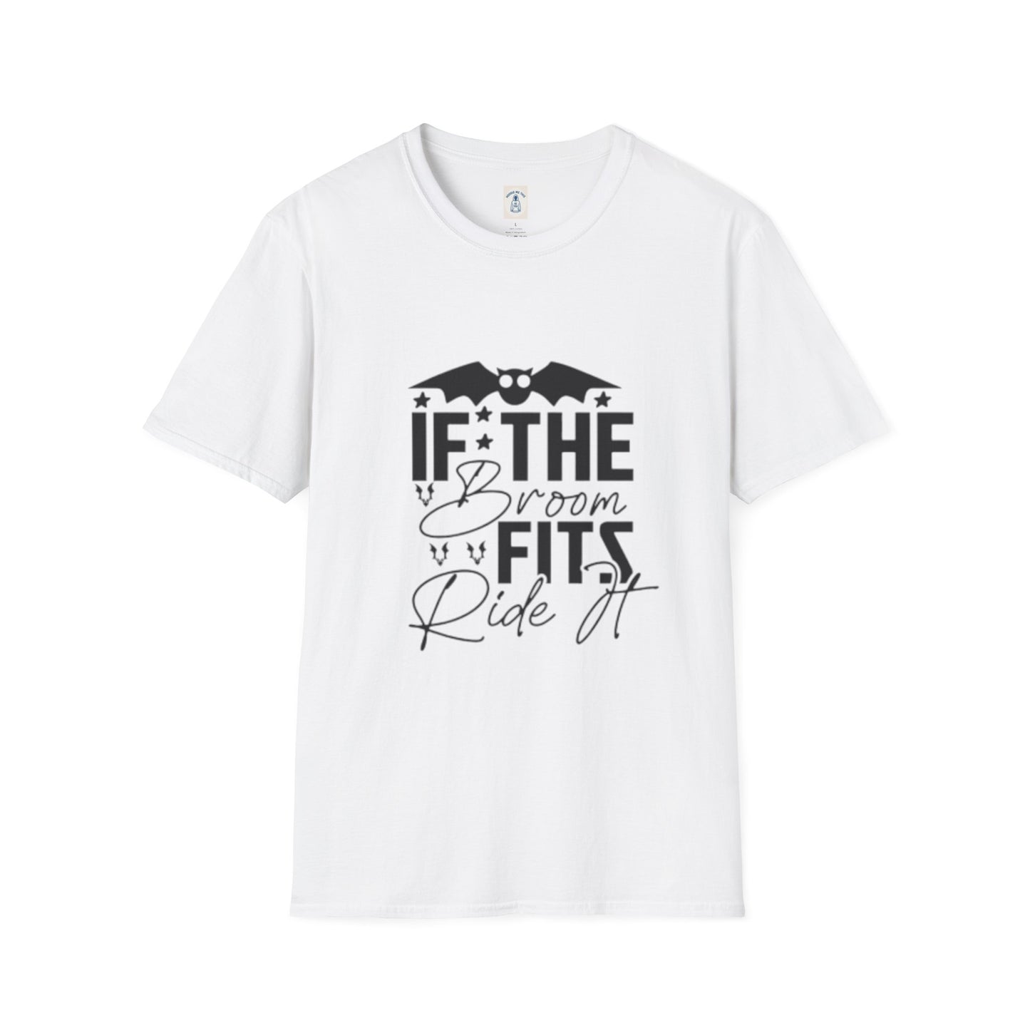 If The Broom Fits Ride It - Unisex Softstyle T-Shirt
