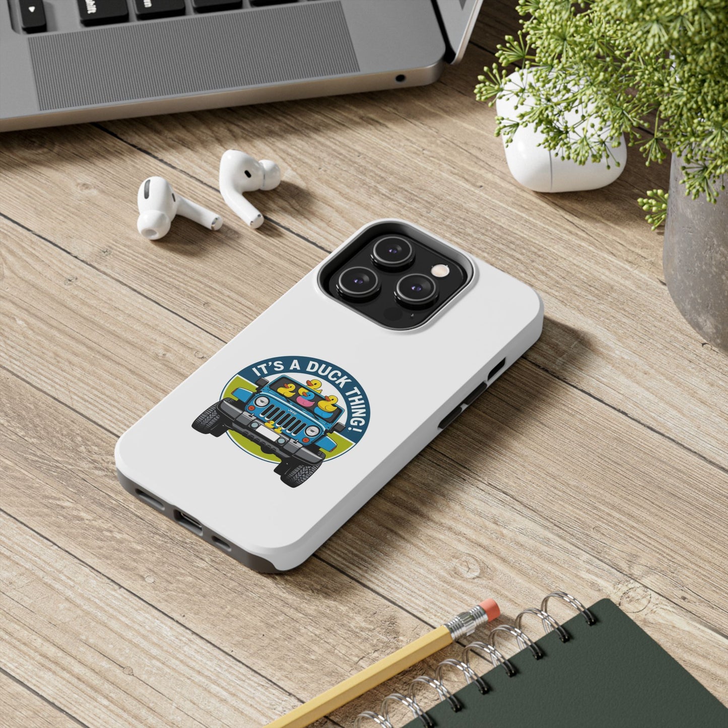 It’s a Duck Thing - Tough iPhone Cases - Choose your Size