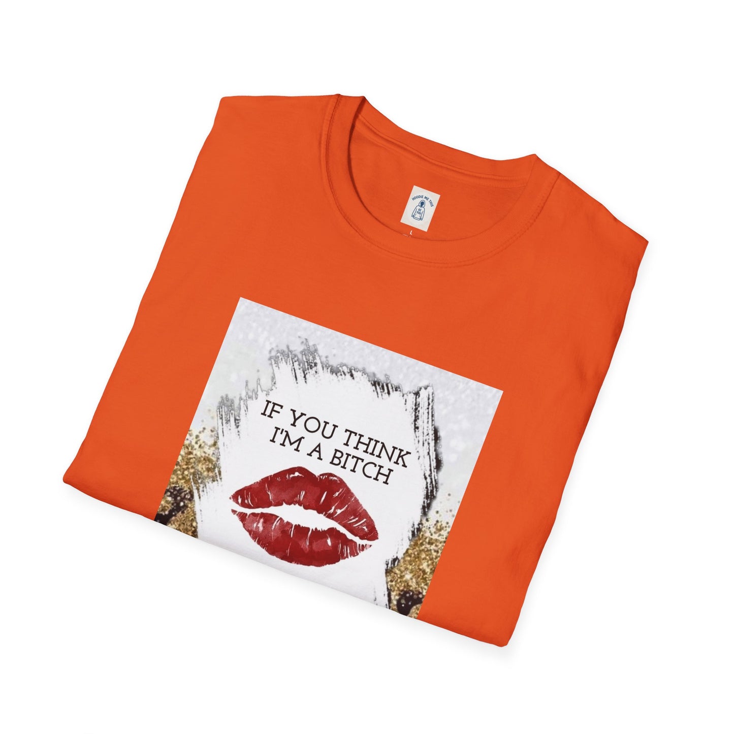 If You Think I’m a Bitch You Should See My Asshole Meet My Asshole Husband - Unisex Softstyle T-Shirt