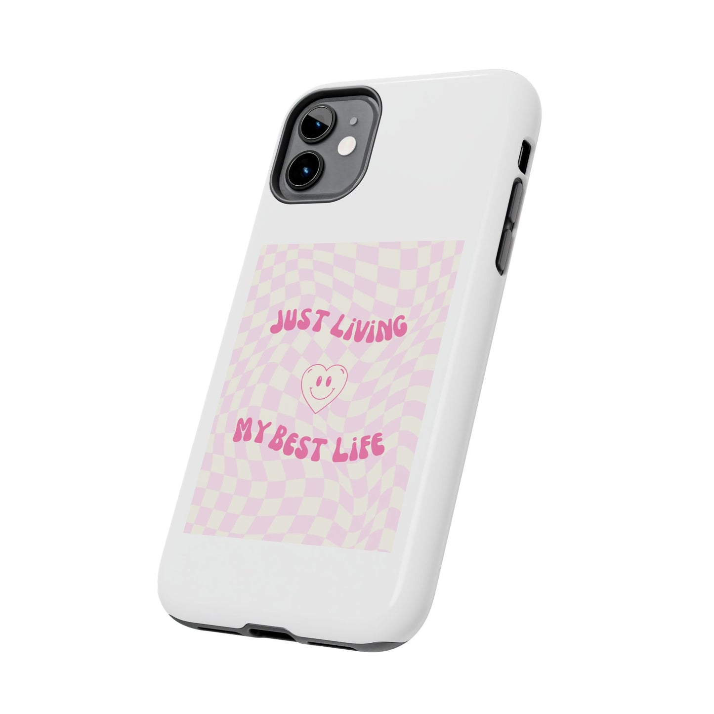 Just Living My Best Life - Tough iPhone Cases - Choose your Size