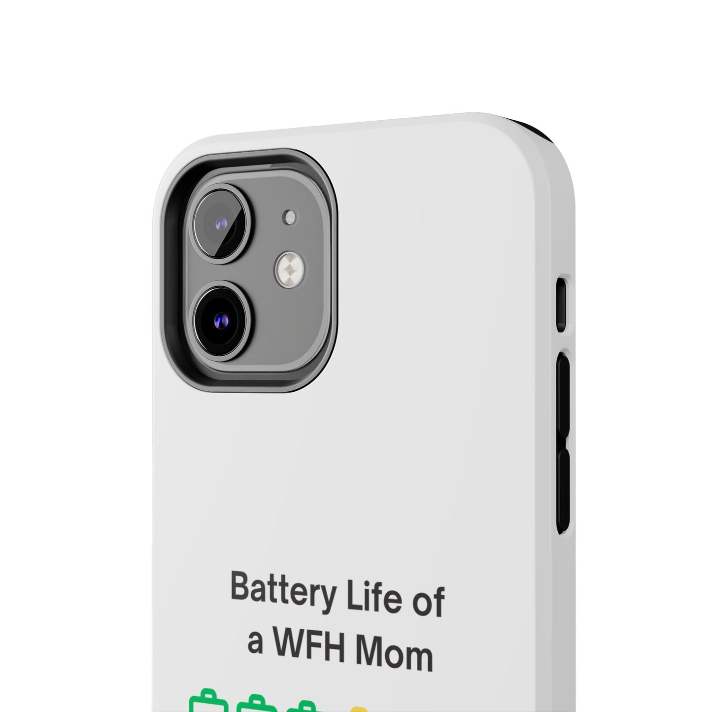 Battery Life of a WFH Mom - Tough iPhone Cases - Choose your Size