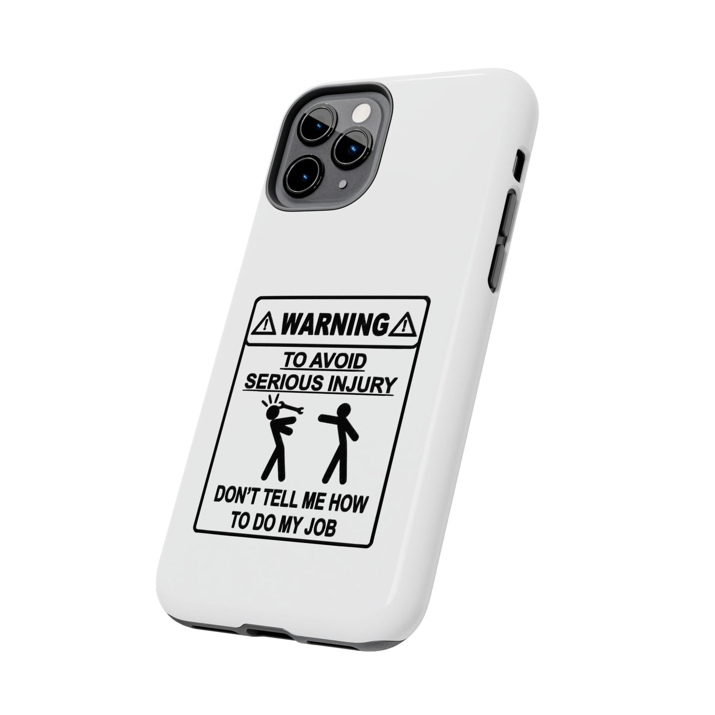 WARNING TO AVOID SERIOUS INJURY DON’T TELL MEMHOW TO DO MY JOB - Tough iPhone Cases - Choose your Size