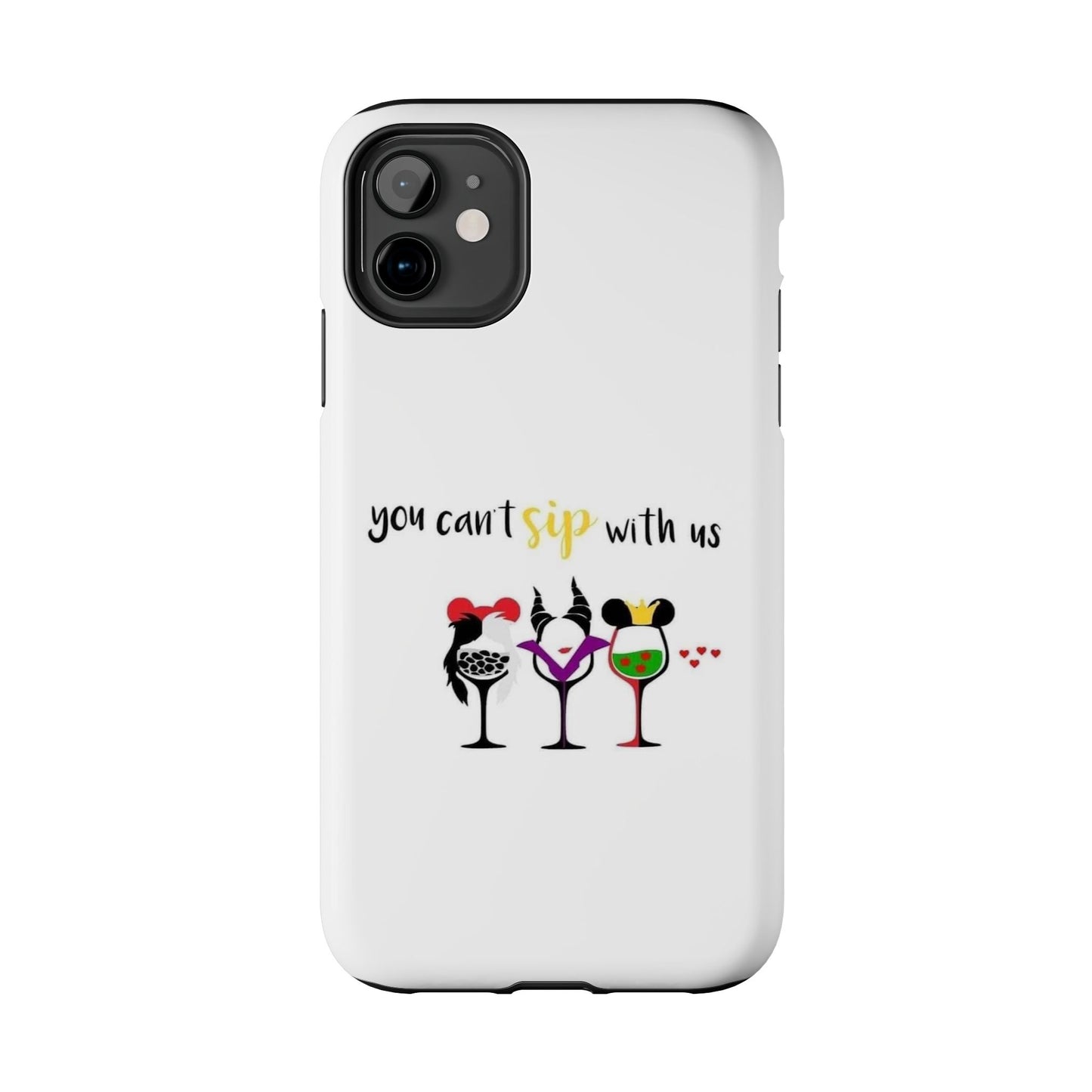 You Can’t Sip With Us - Tough iPhone Cases - Choose your Size
