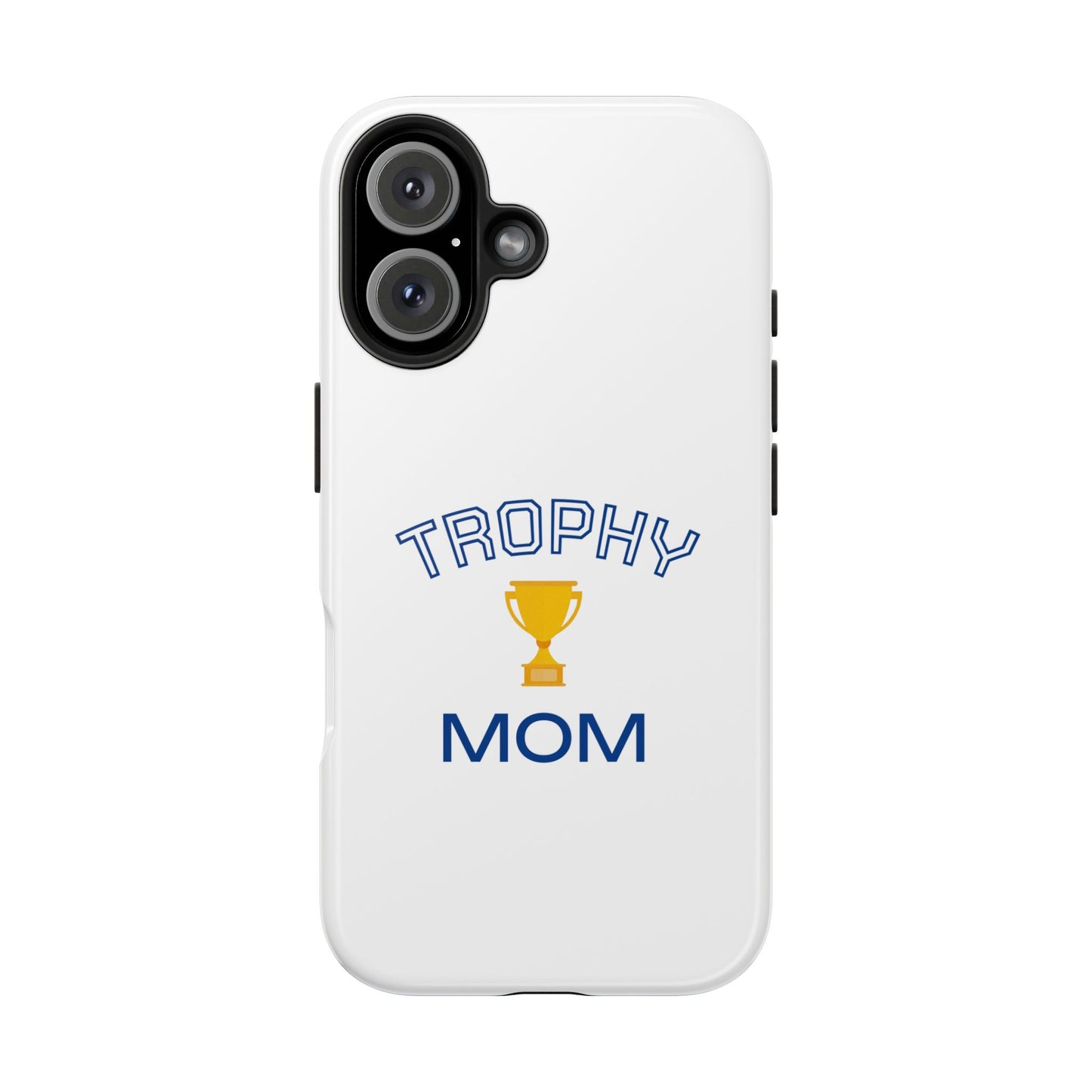Trophy Mom - Tough iPhone Cases - Choose your Size