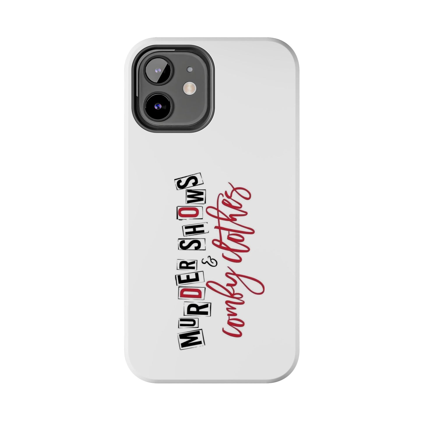 MURDER SHOWS & comfy clothes - Tough iPhone Cases - Choose your Size