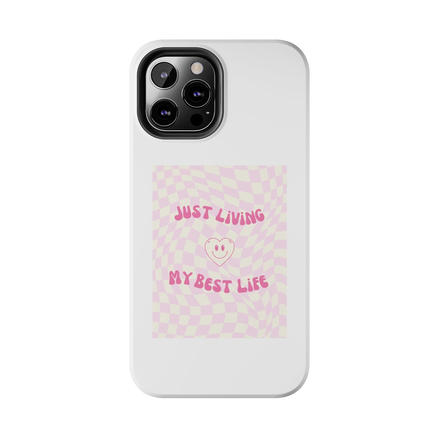 Just Living My Best Life - Tough iPhone Cases - Choose your Size