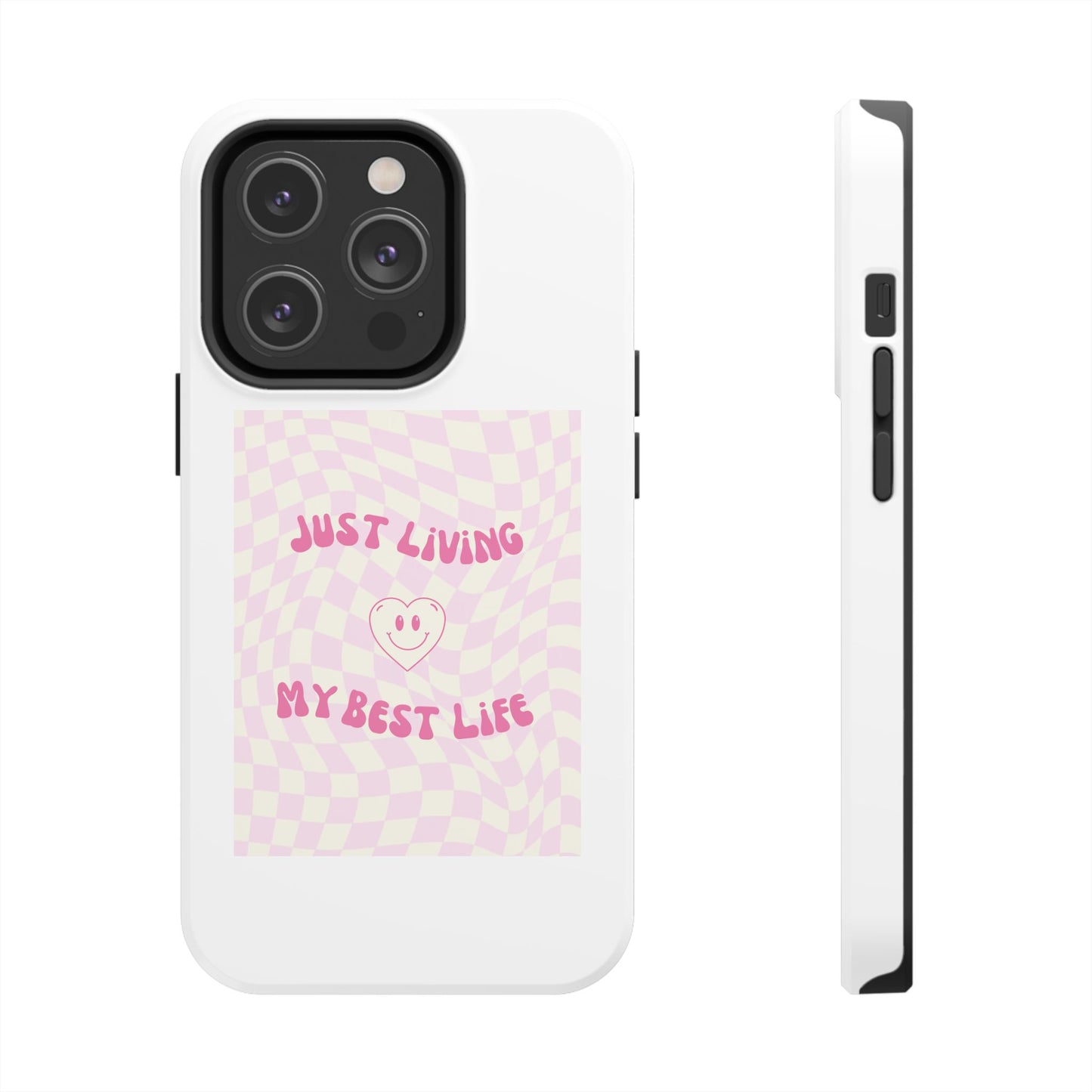 Just Living My Best Life - Tough iPhone Cases - Choose your Size
