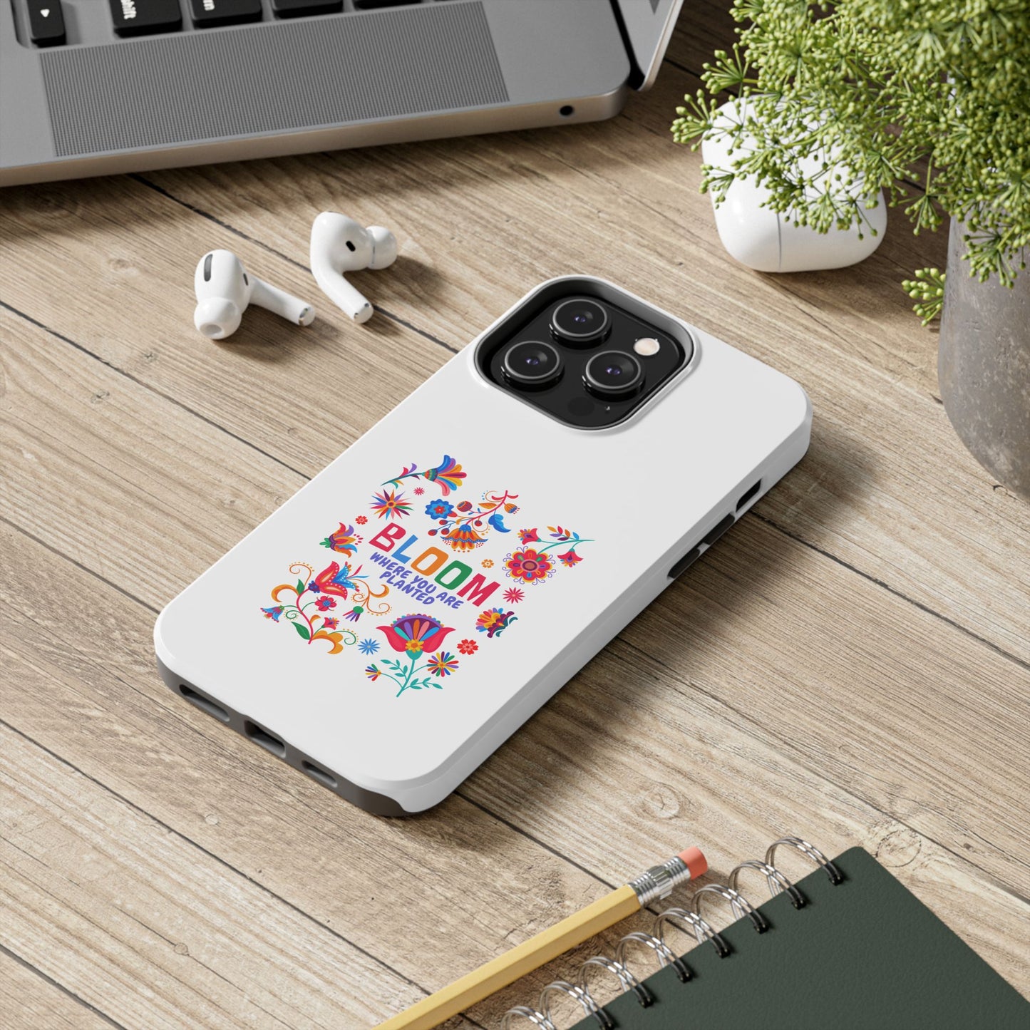 Bloom Where You are Planted - Tough iPhone Cases - Choose your Size