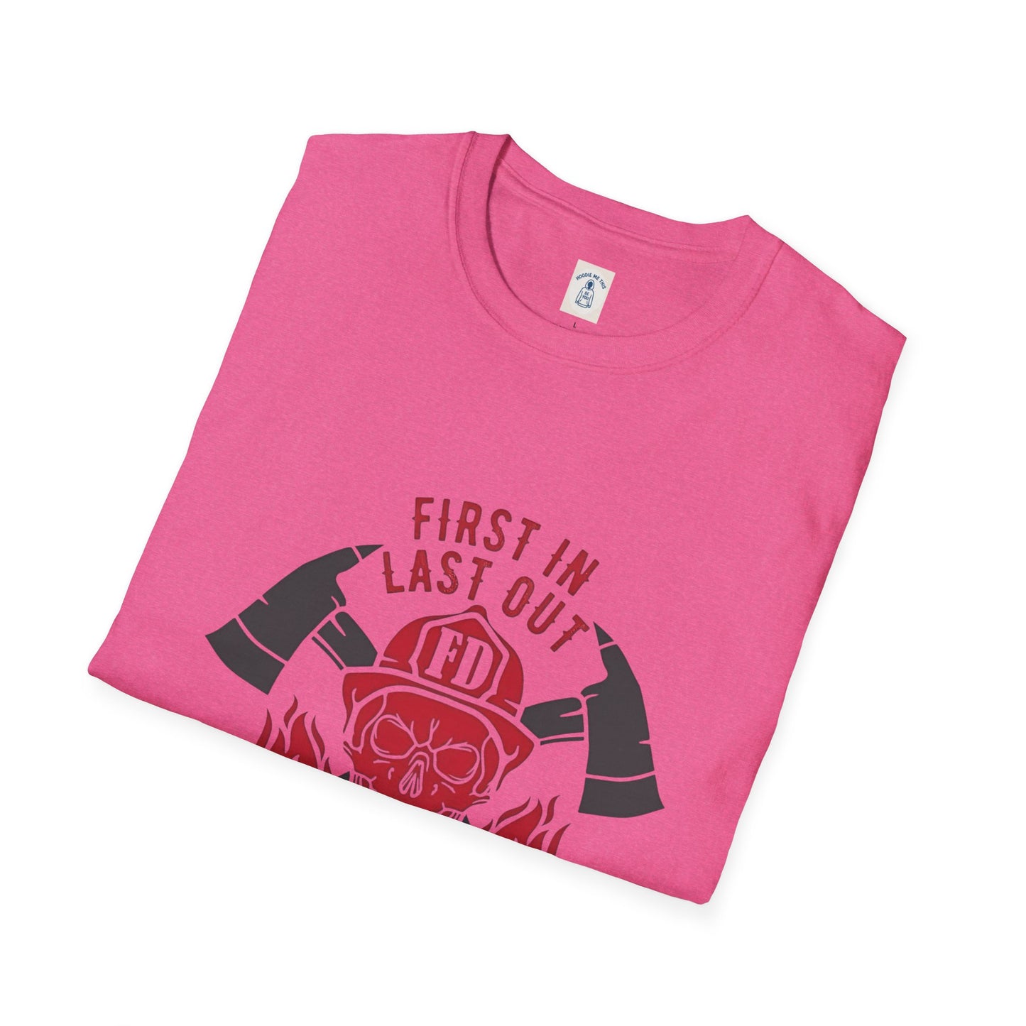 Firefighter First In Last Out - Unisex Softstyle T-Shirt