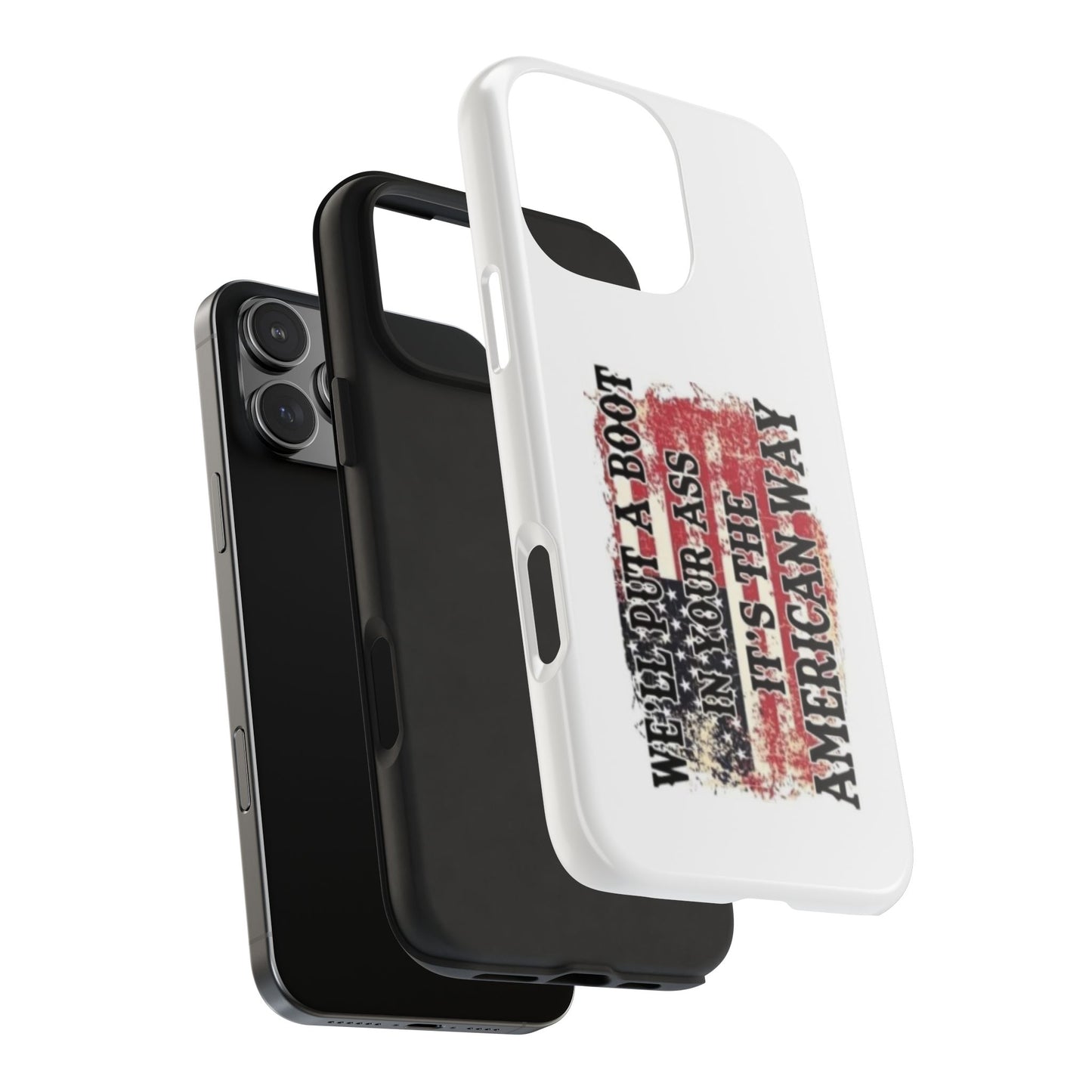 WE’LL PUT A BOOT IN YOUR ASS IT’S THE AMERICAN WAY - Tough iPhone Cases - Choose your Size
