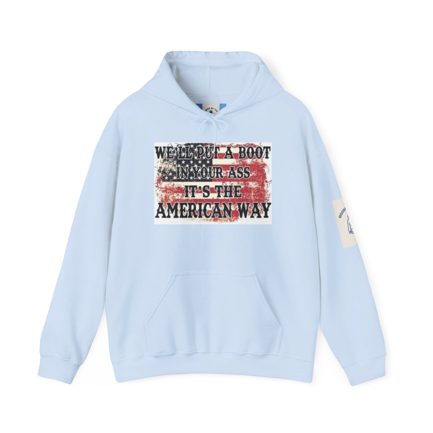 WE’LL PUT A BOOT IN YOUR ASS IT’S THE AMERICAN WAY Hoodie- Unisex Heavy Blend™ Hooded Sweatshirt