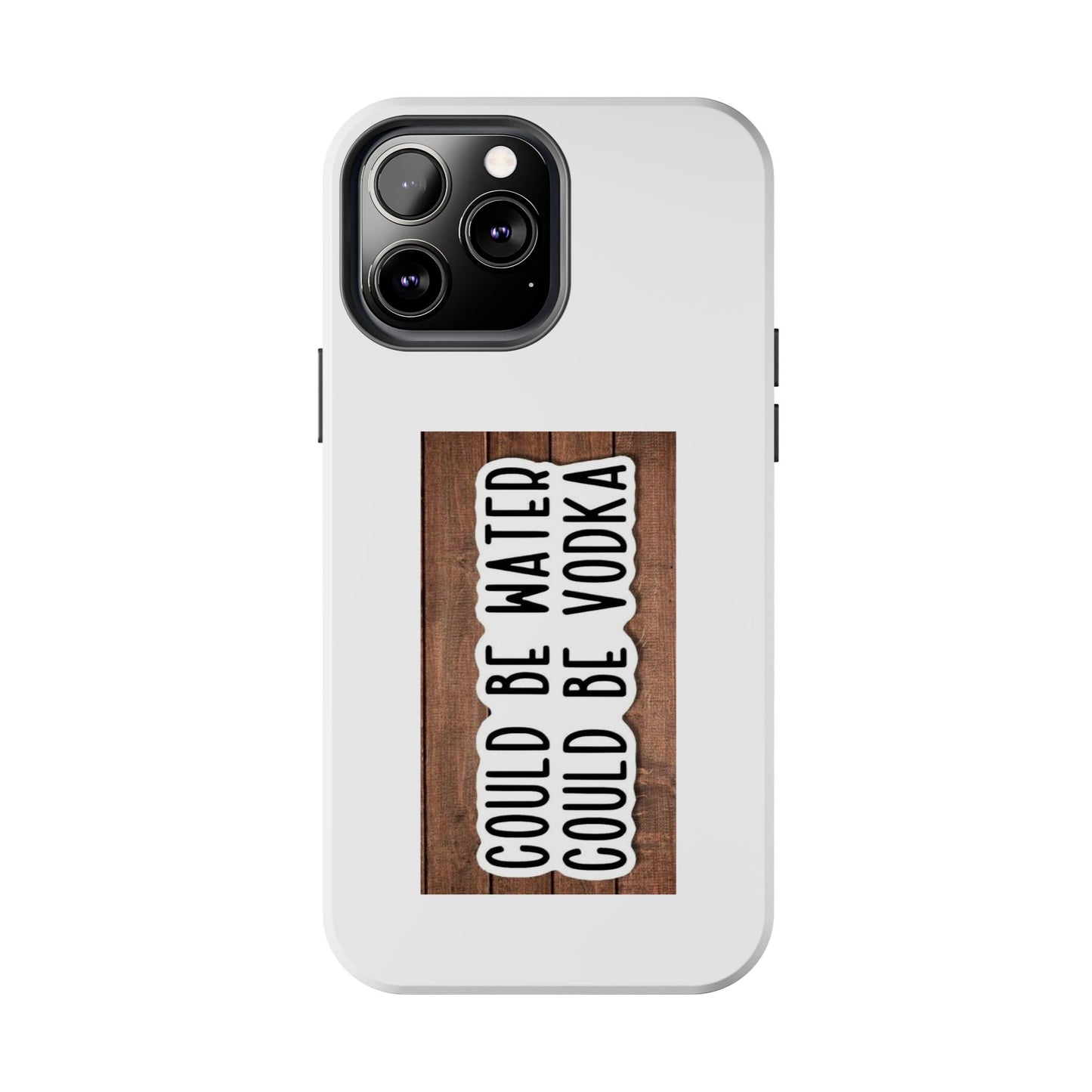 COULD BE WATER CLULD BE VODKA - Tough iPhone Cases - Choose your Size