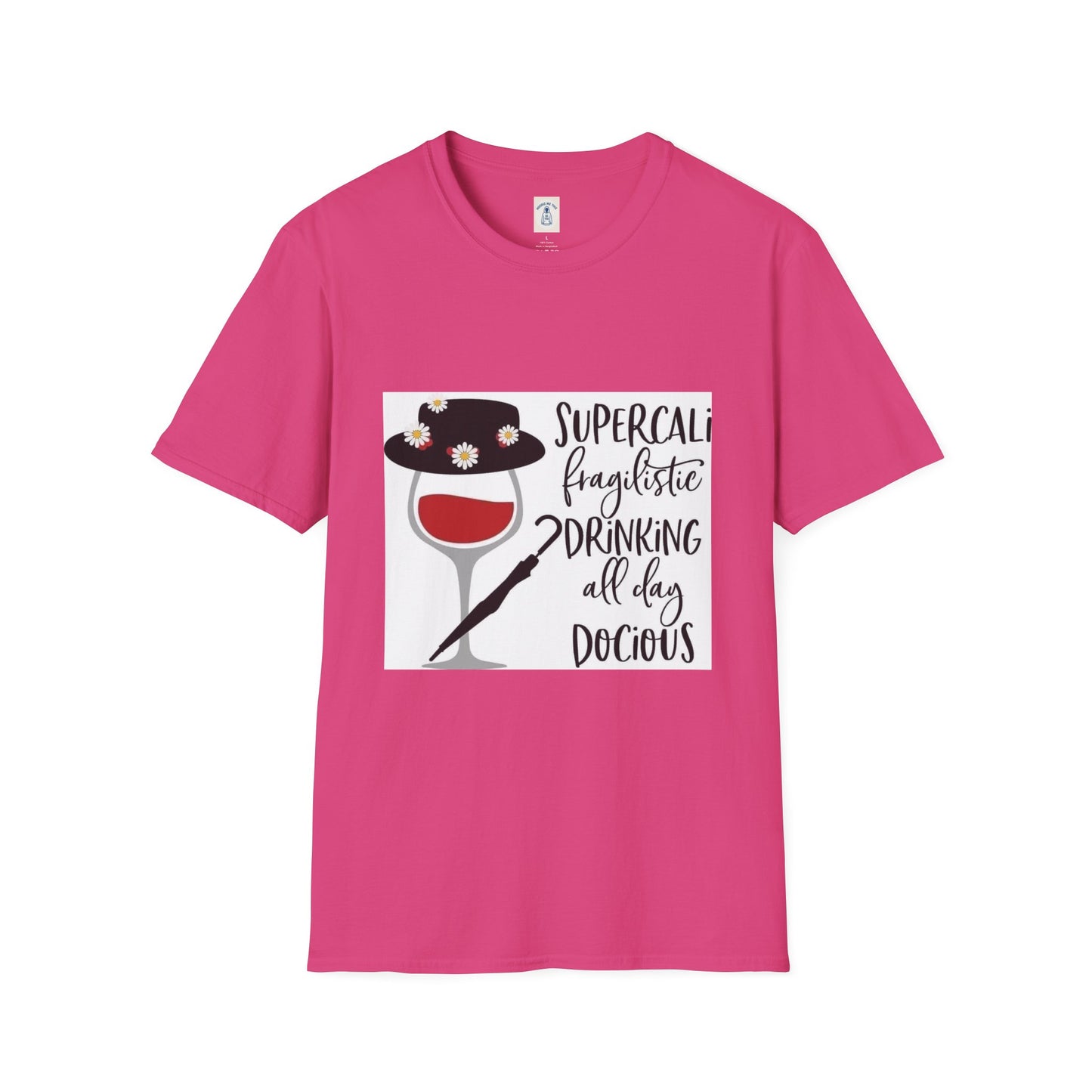 The Supercalifragilistic Drinking All Day Docious - Unisex Softstyle T-Shirt