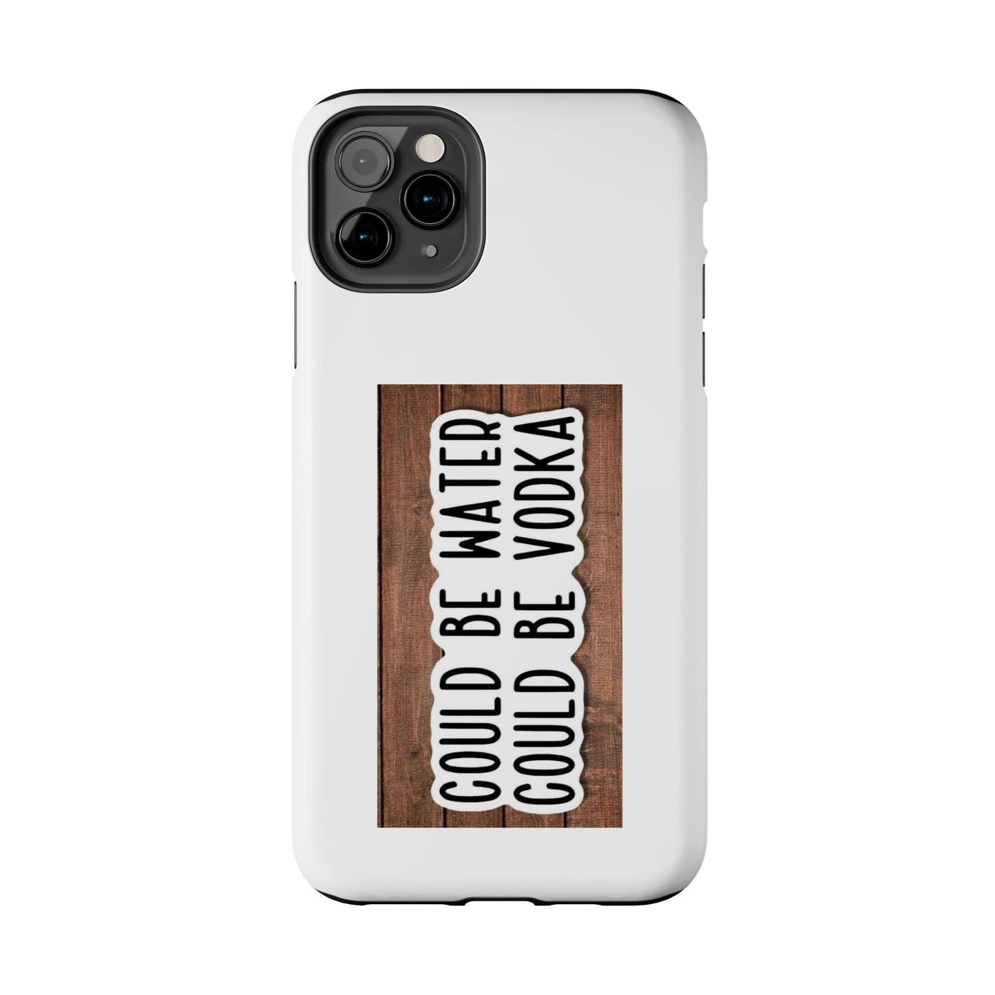 COULD BE WATER CLULD BE VODKA - Tough iPhone Cases - Choose your Size