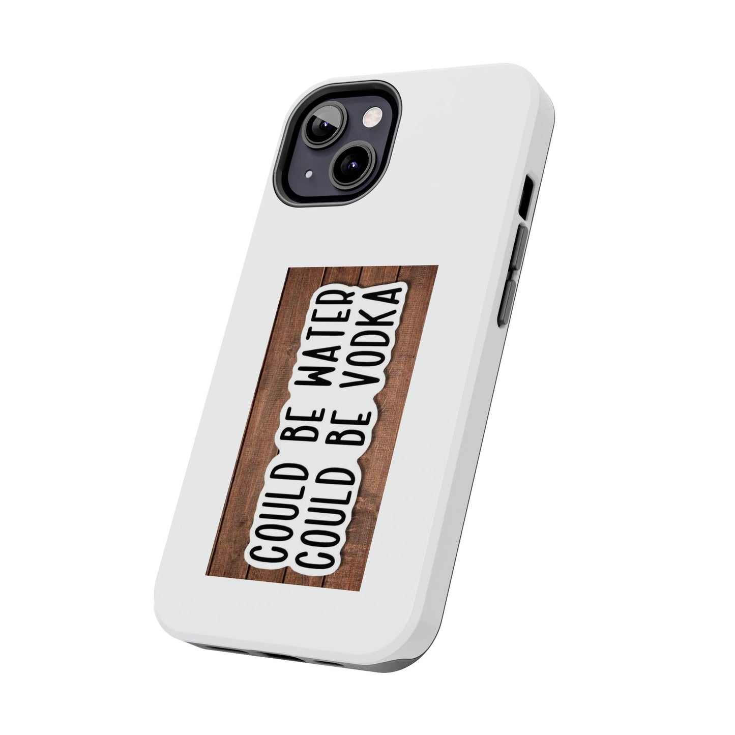 COULD BE WATER CLULD BE VODKA - Tough iPhone Cases - Choose your Size