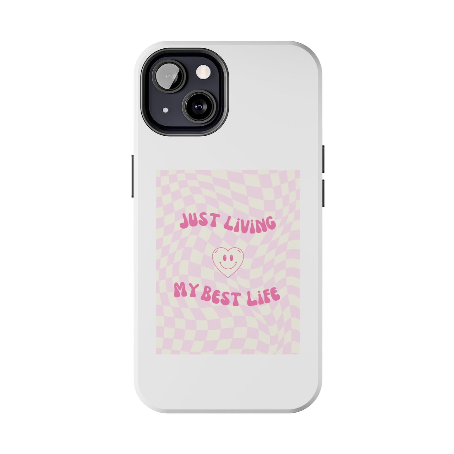 Just Living My Best Life - Tough iPhone Cases - Choose your Size